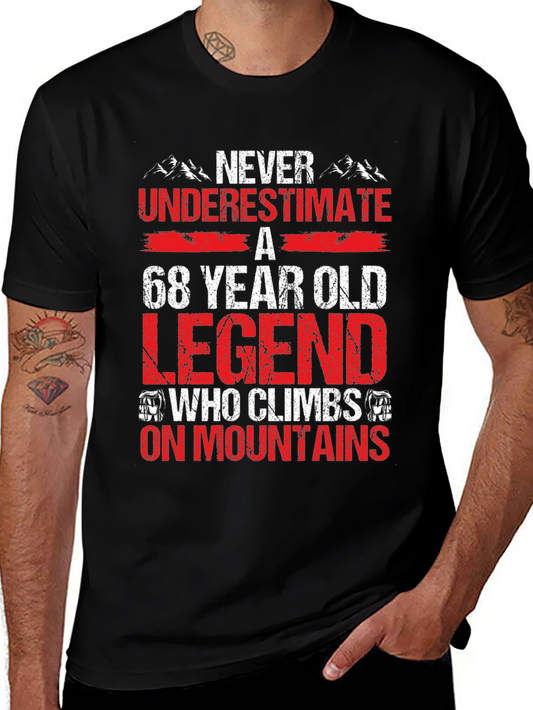 68 Year Old Legend Who Climbs Mountains T-Shirt