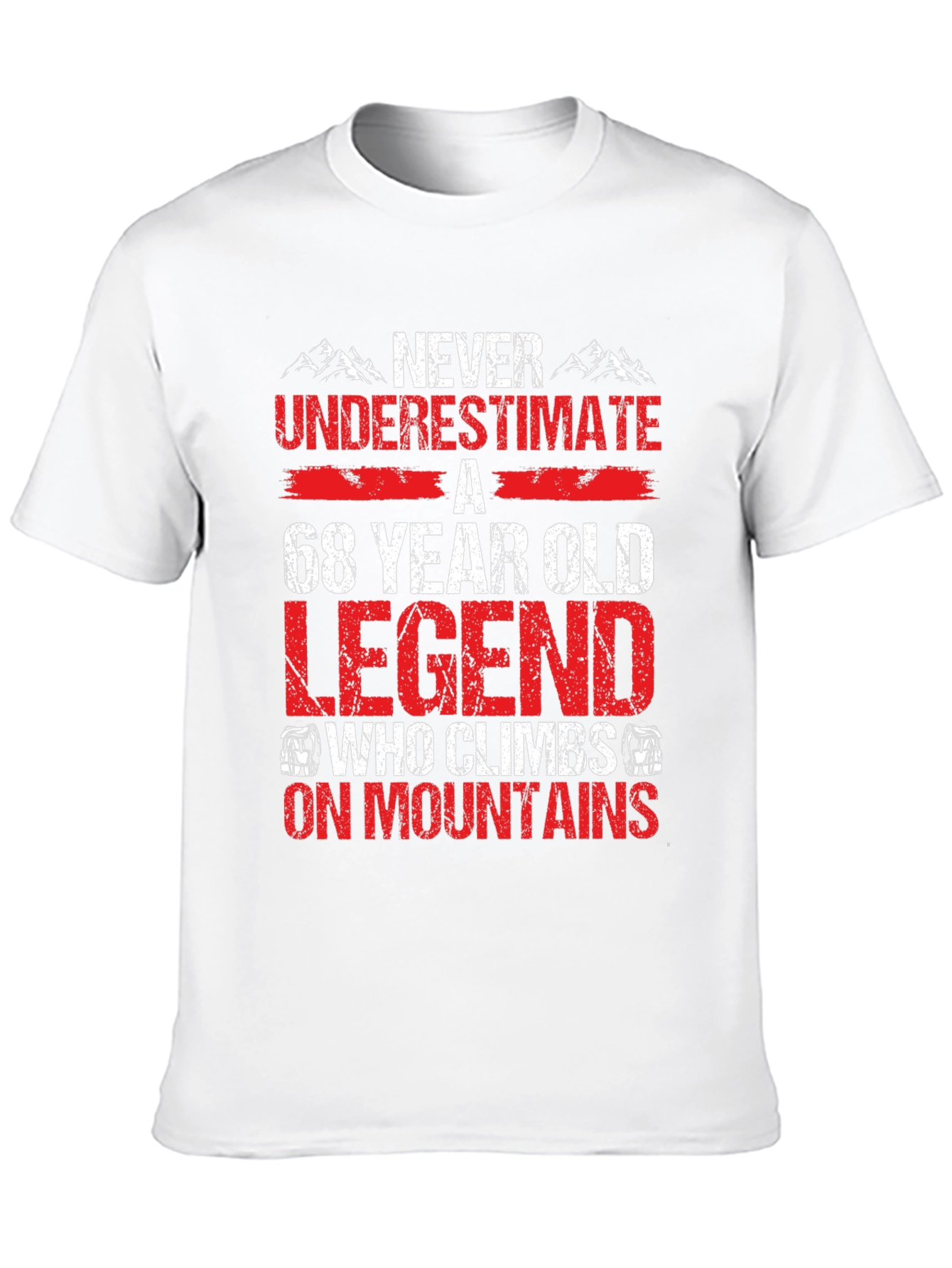 68 Year Old Legend Who Climbs Mountains T-Shirt