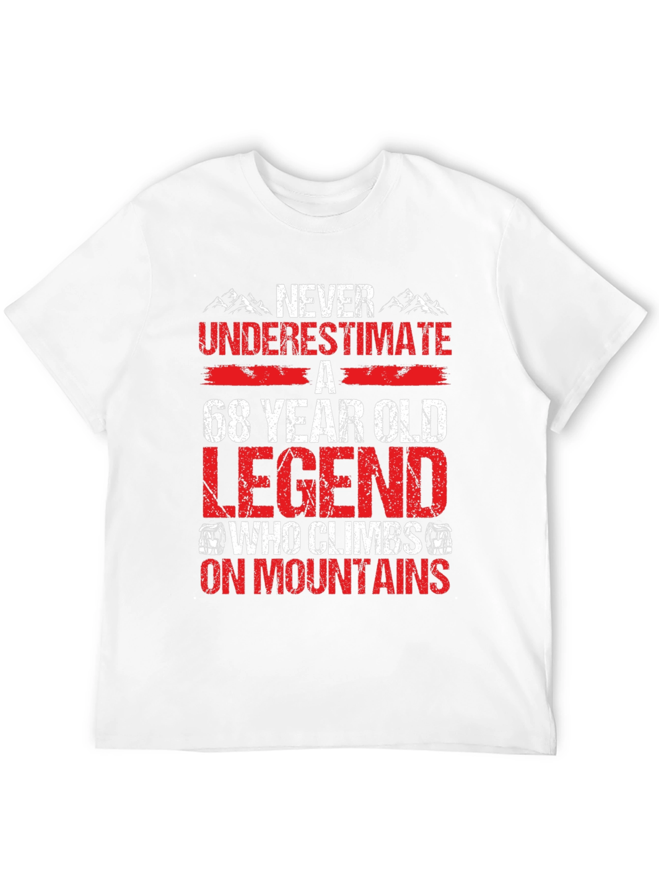 68 Year Old Legend Who Climbs Mountains T-Shirt