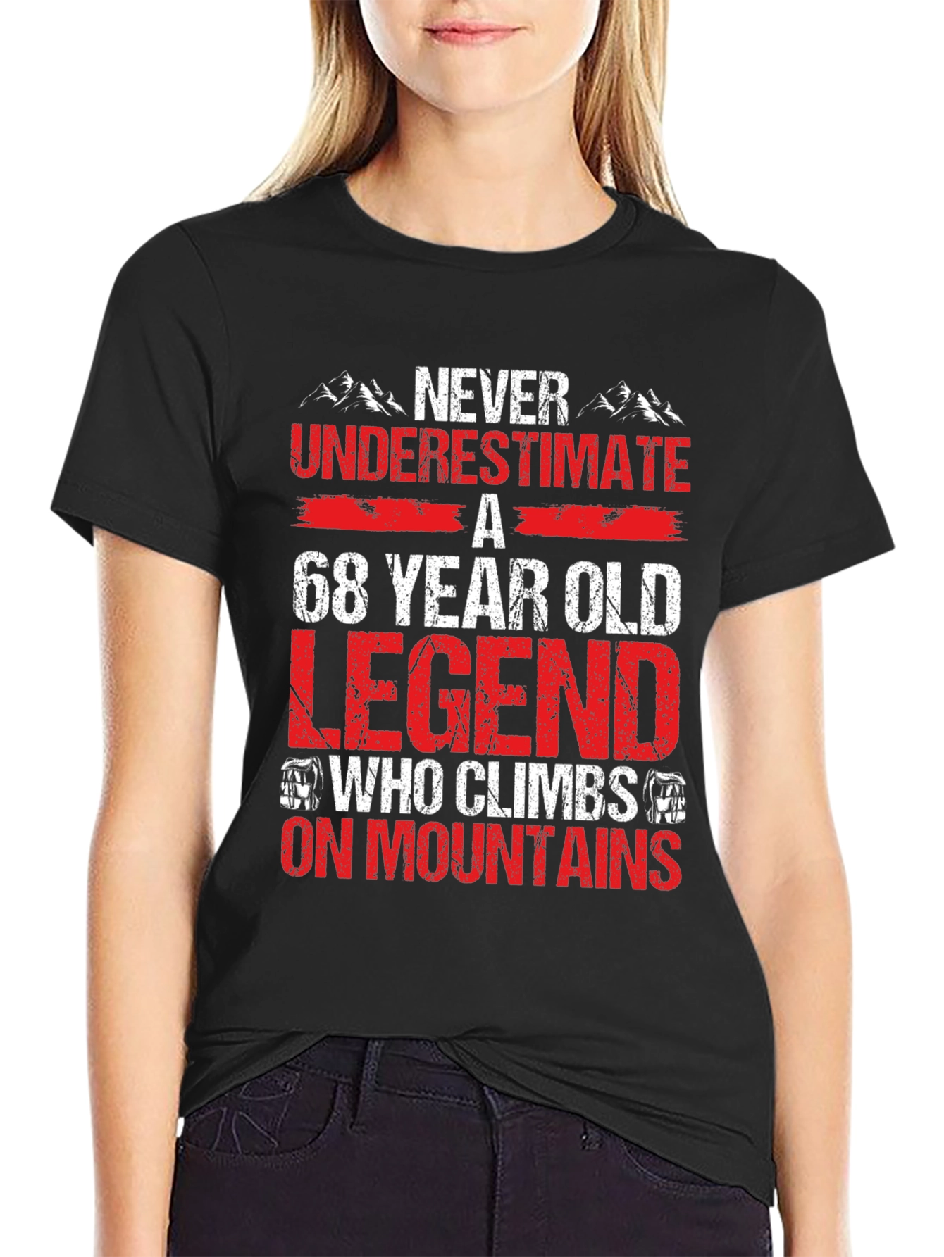 68 Year Old Legend Who Climbs Mountains T-Shirt