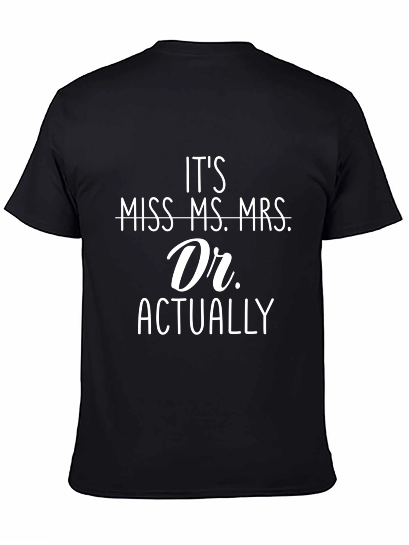 Its Dr. Actually T-Shirt Funny Graduation Gift