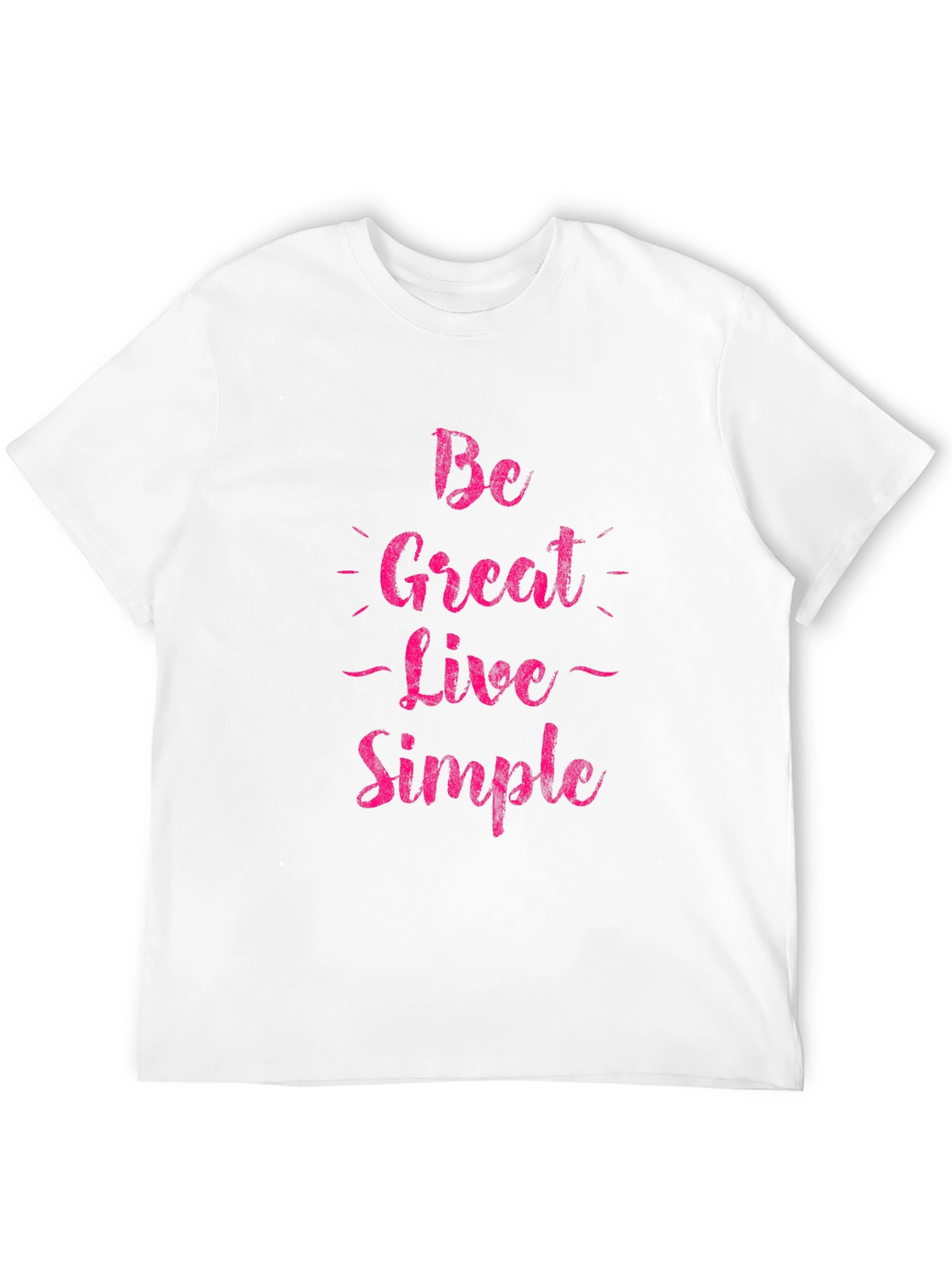 Be Great Live Simple Graphic Tee