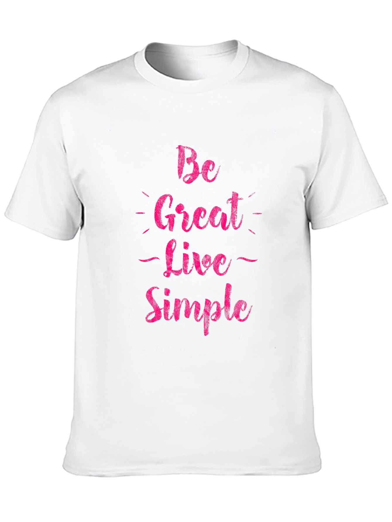 Be Great Live Simple Graphic Tee