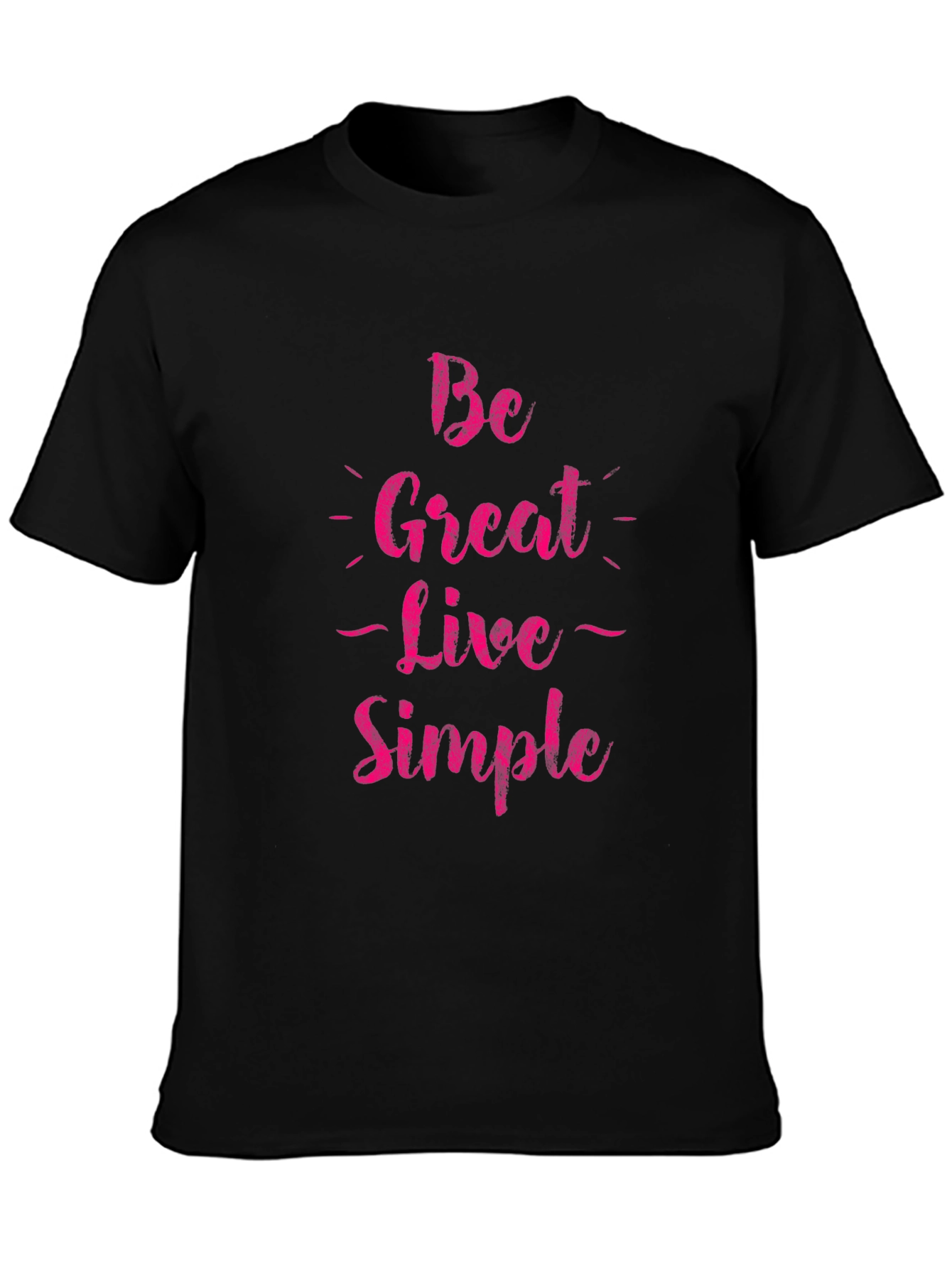 Be Great Live Simple Graphic Tee