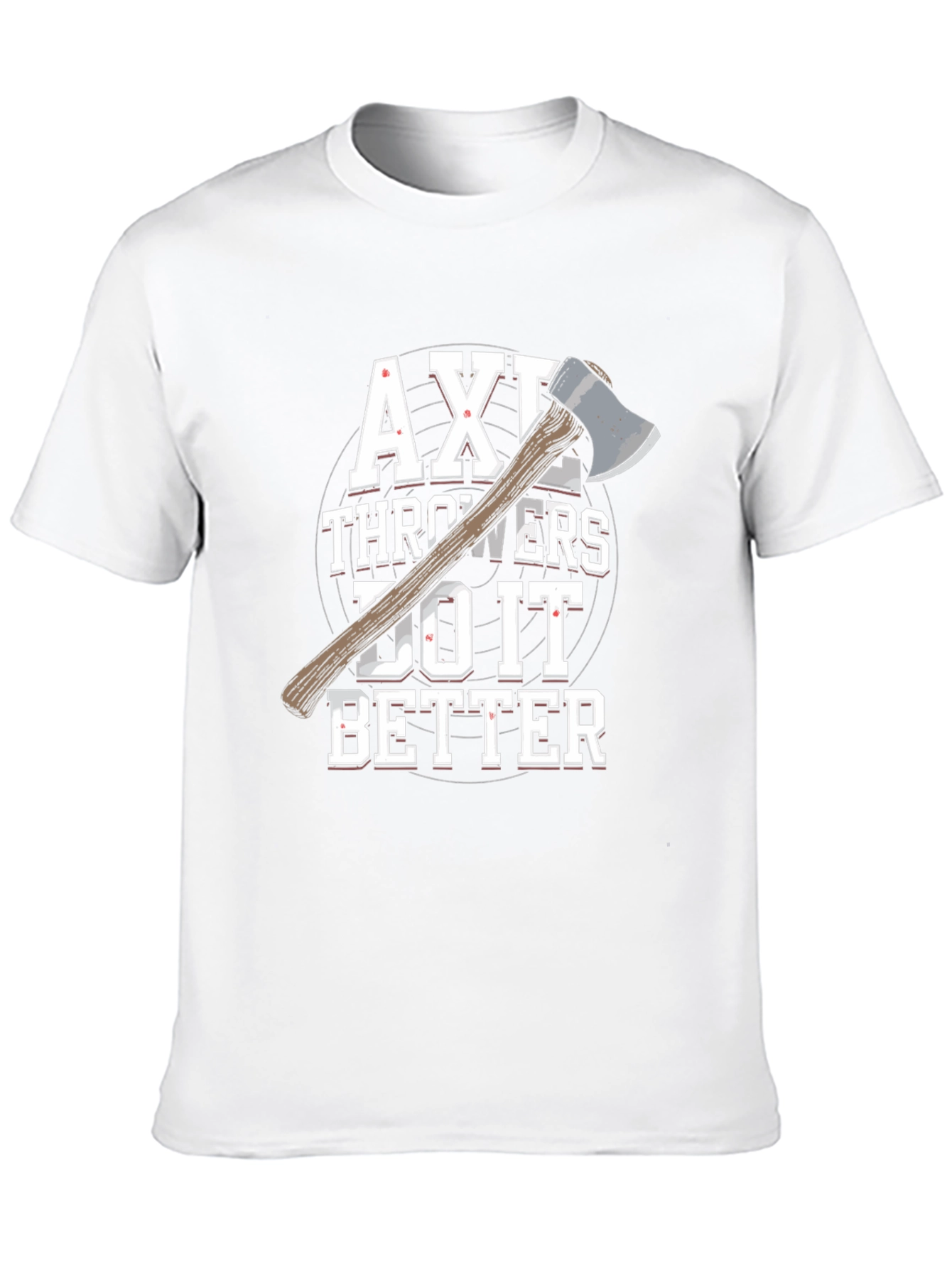 Axe Throwers Do It Better T-Shirt