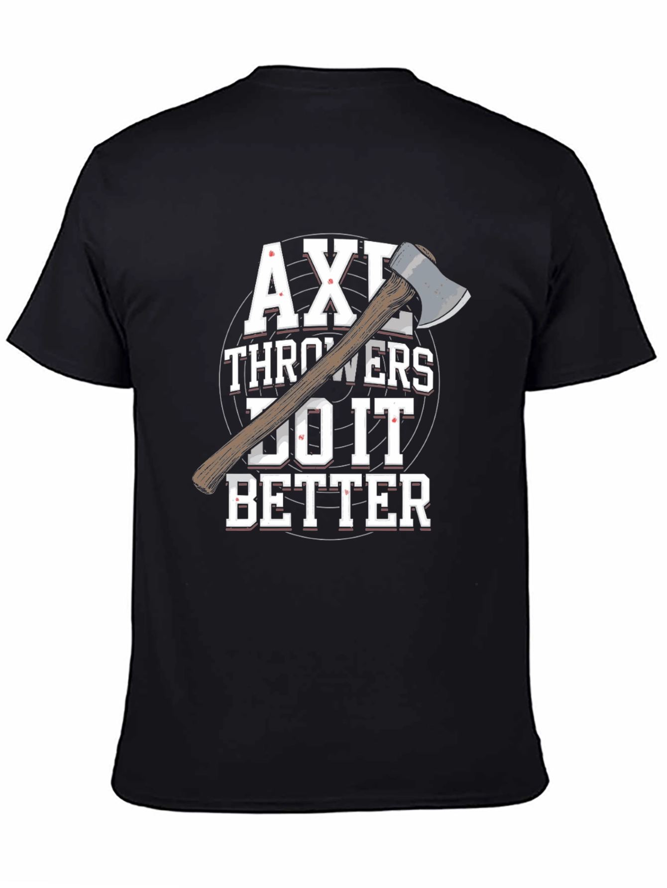 Axe Throwers Do It Better T-Shirt