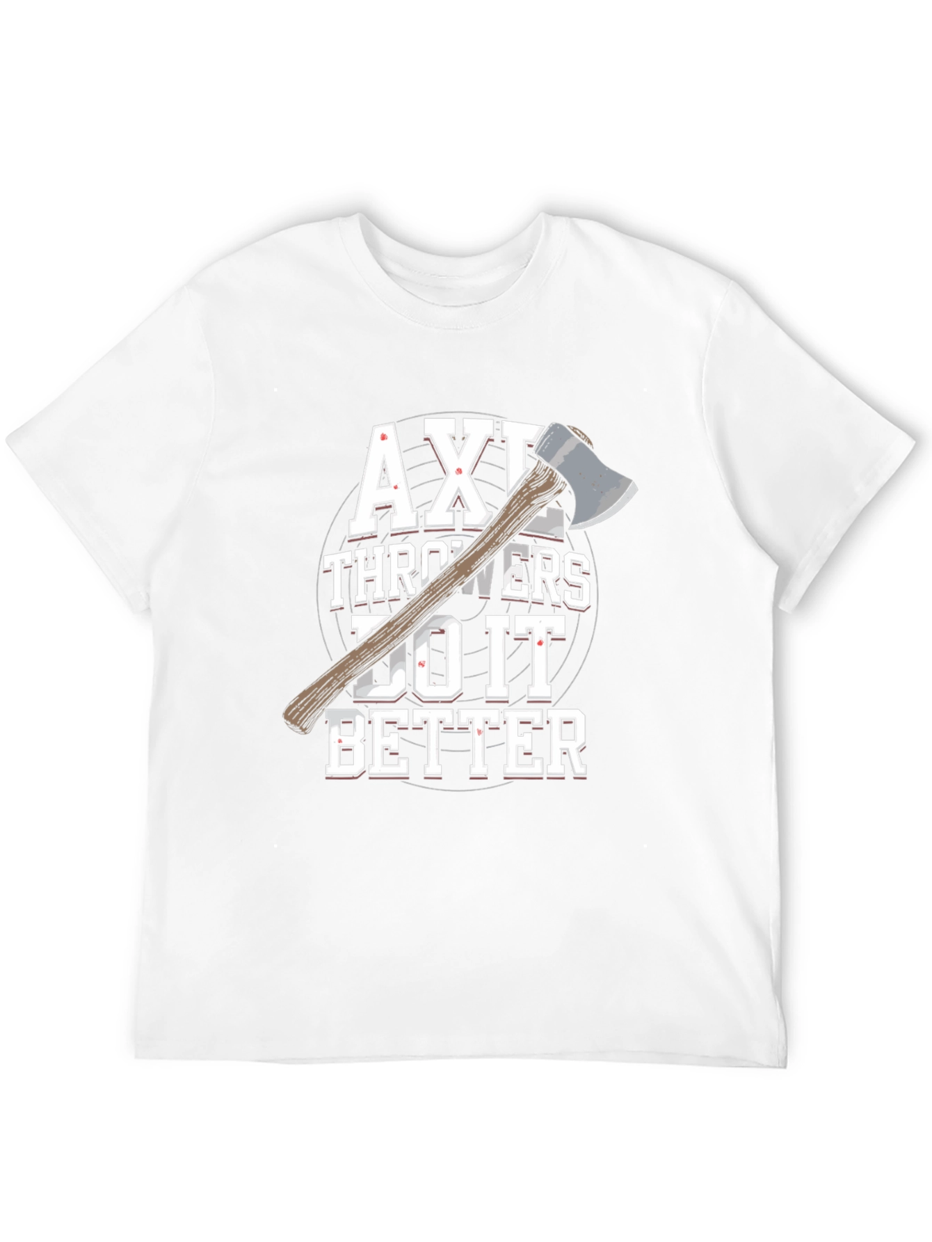 Axe Throwers Do It Better T-Shirt