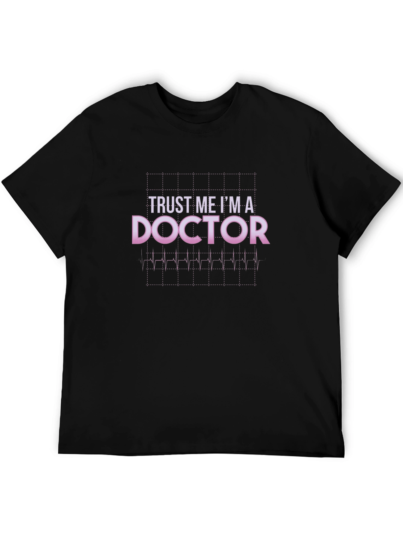 Trust Me Im A Doctor T-Shirt