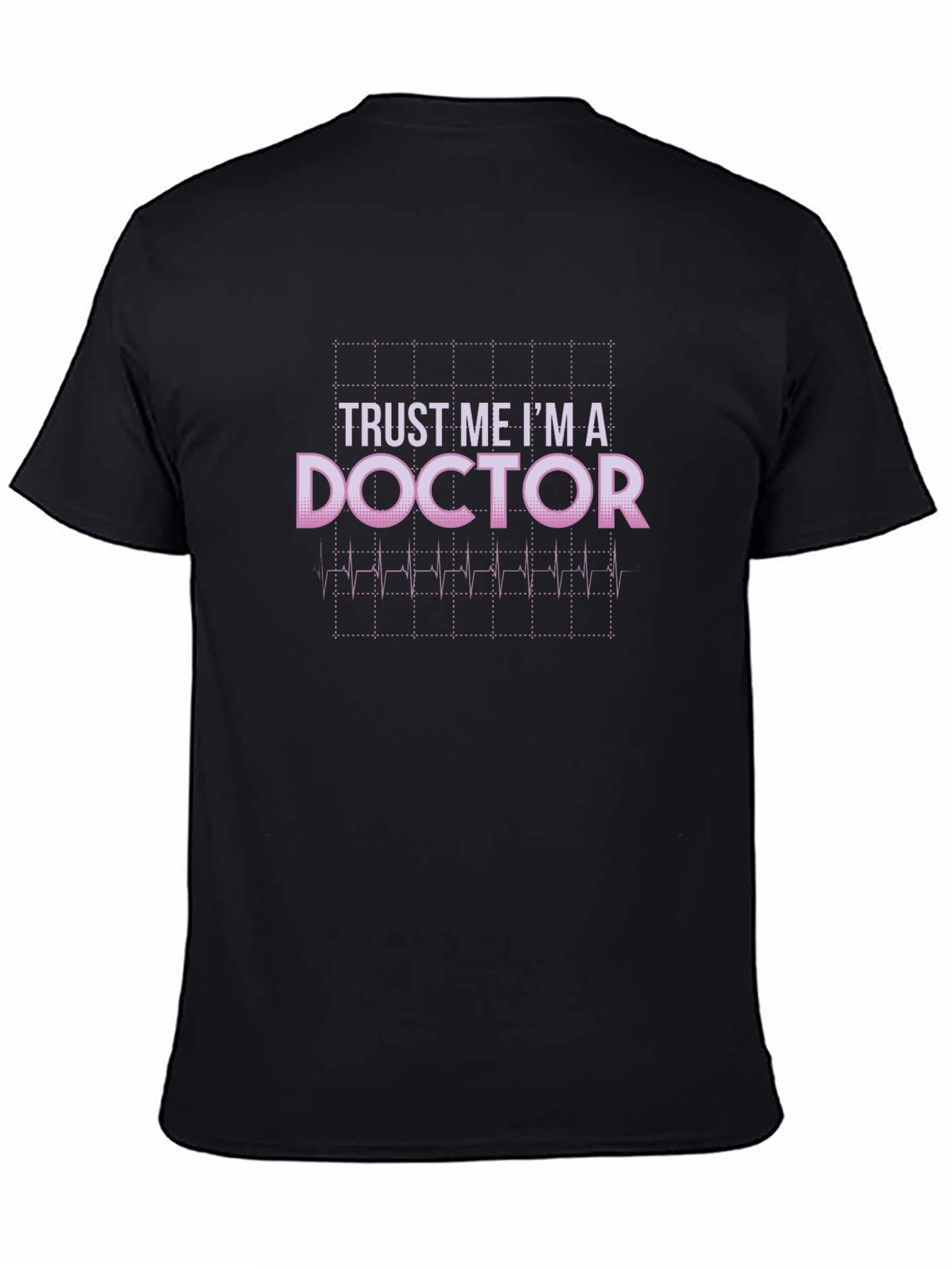 Trust Me Im A Doctor T-Shirt