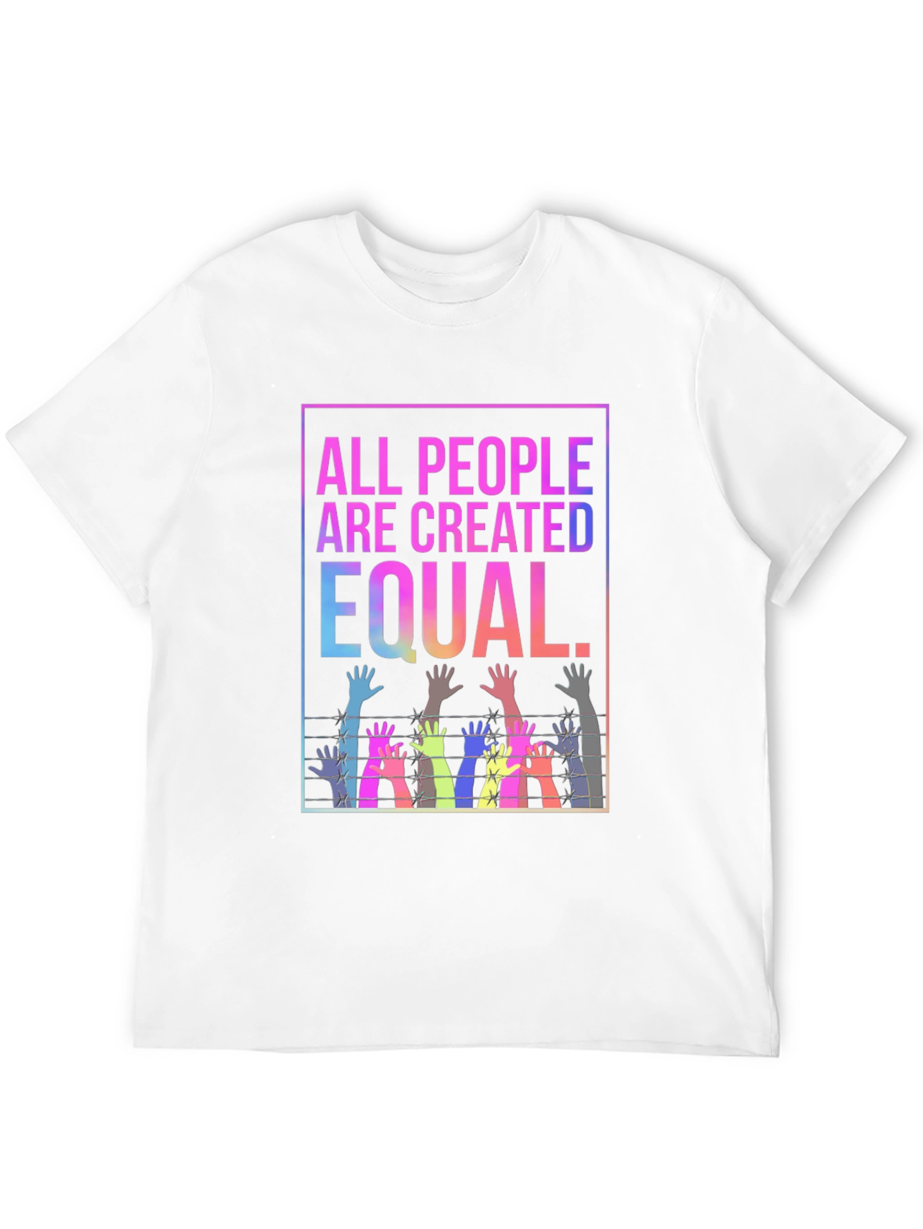 Equality T-Shirt - All People Are Created Equal