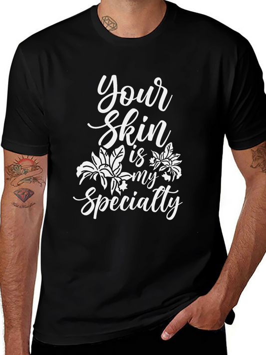 Your Skin Is My Specialty T-Shirt