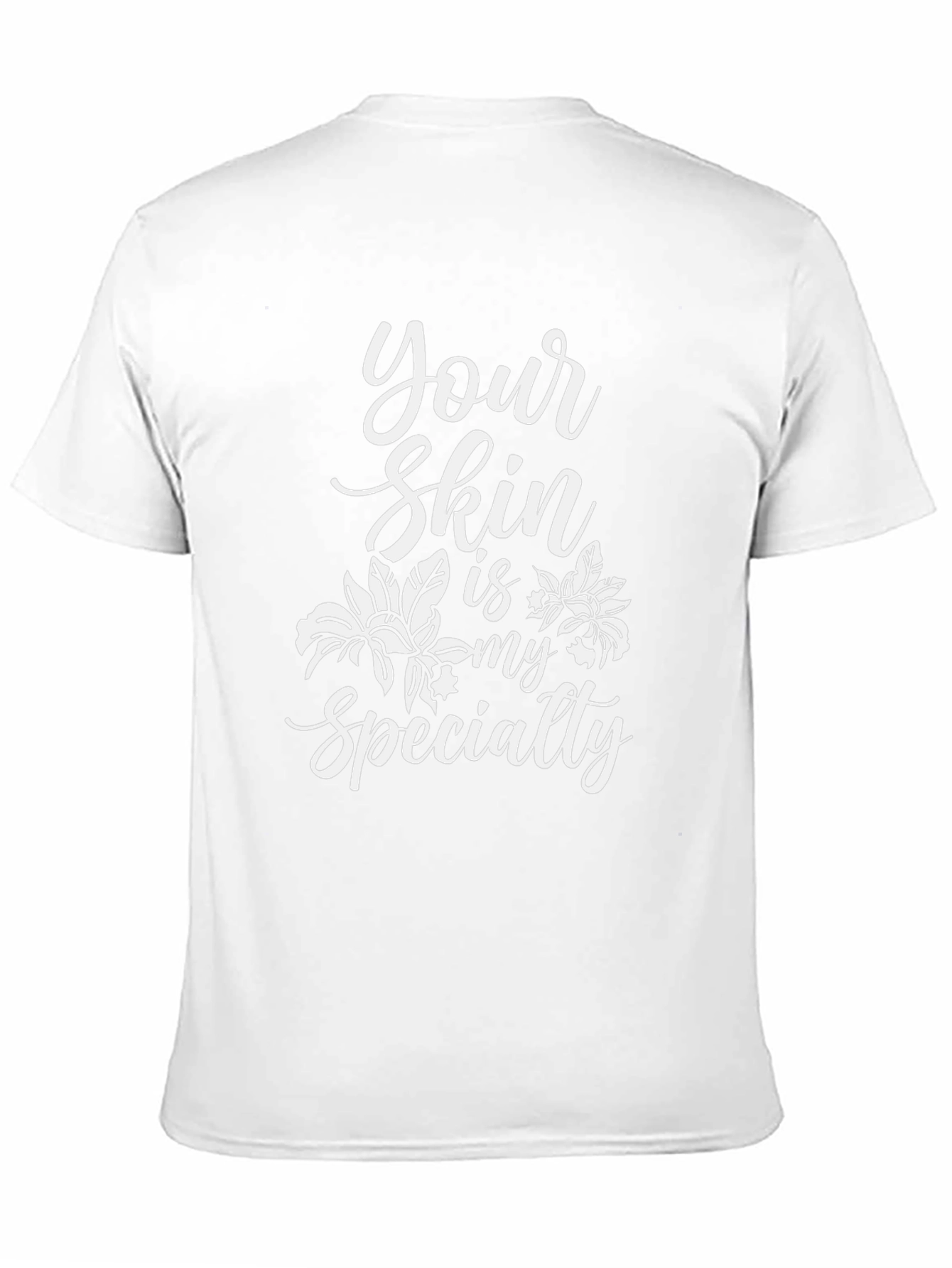 Your Skin Is My Specialty T-Shirt