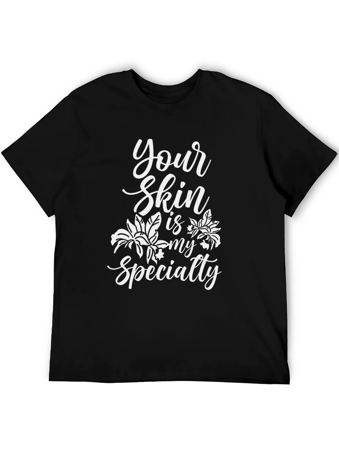 Your Skin Is My Specialty T-Shirt