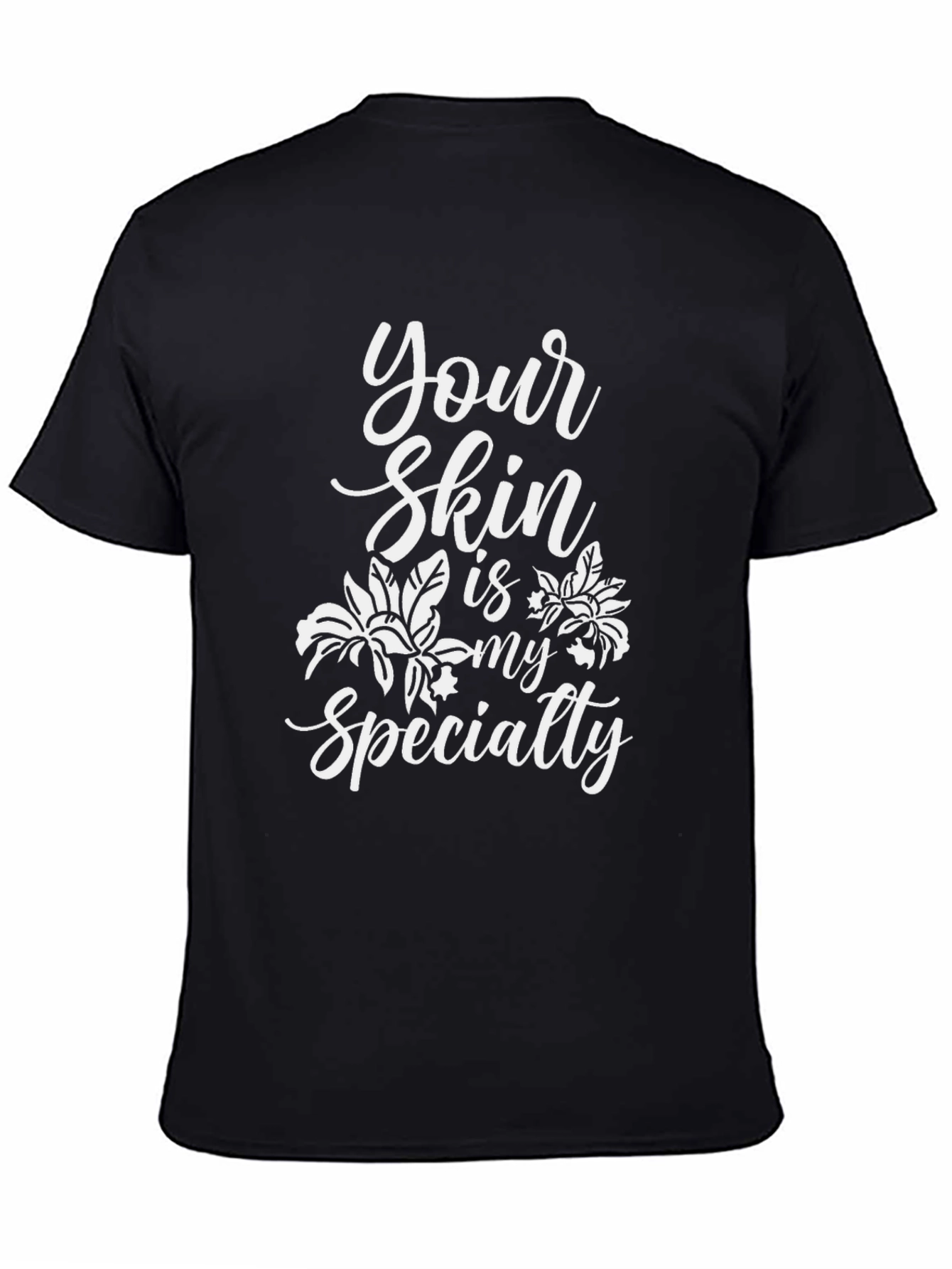 Your Skin Is My Specialty T-Shirt