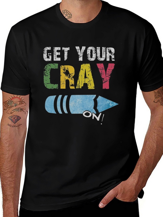 Get Your Cray On! Novelty Graphic Tee