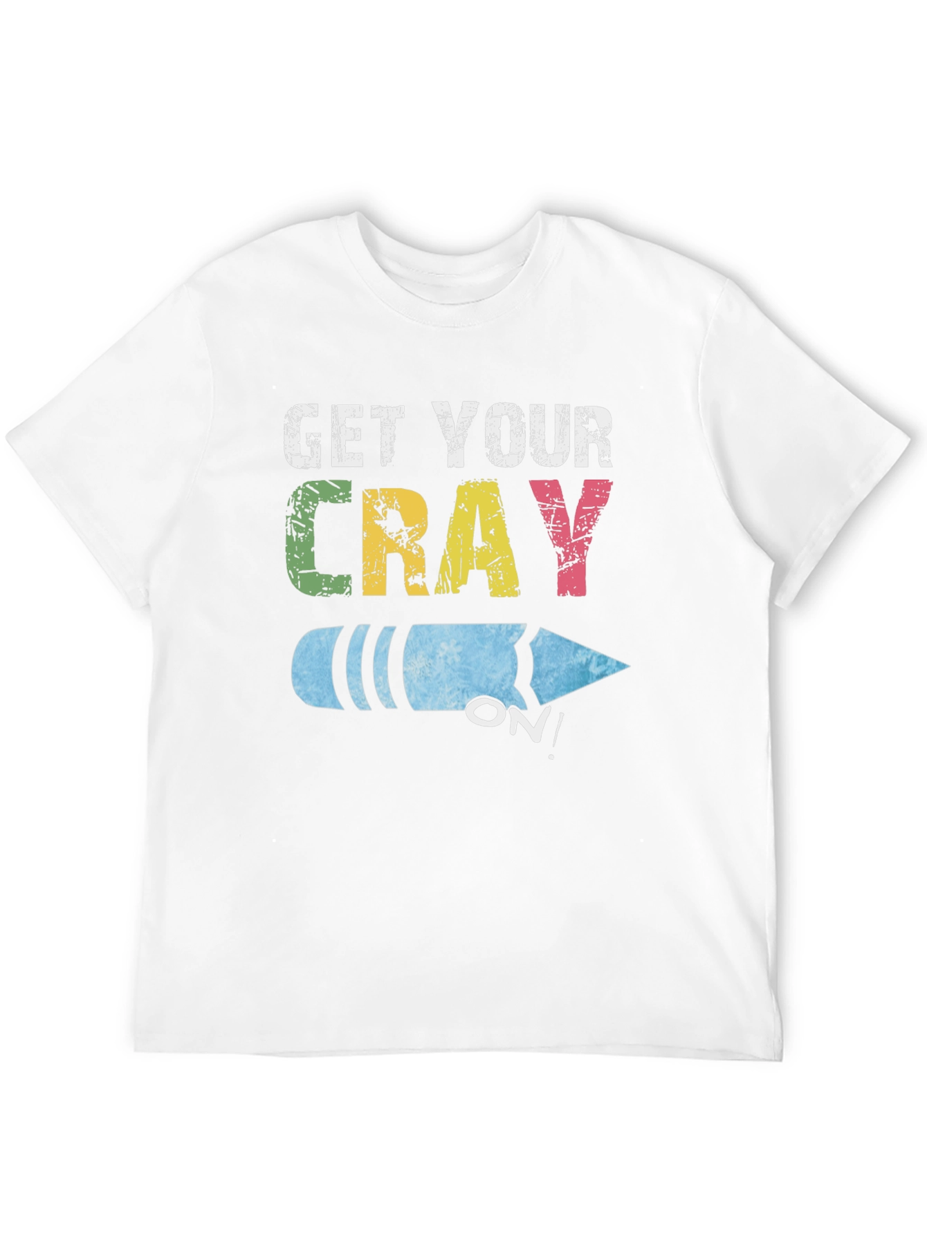 Get Your Cray On! Novelty Graphic Tee