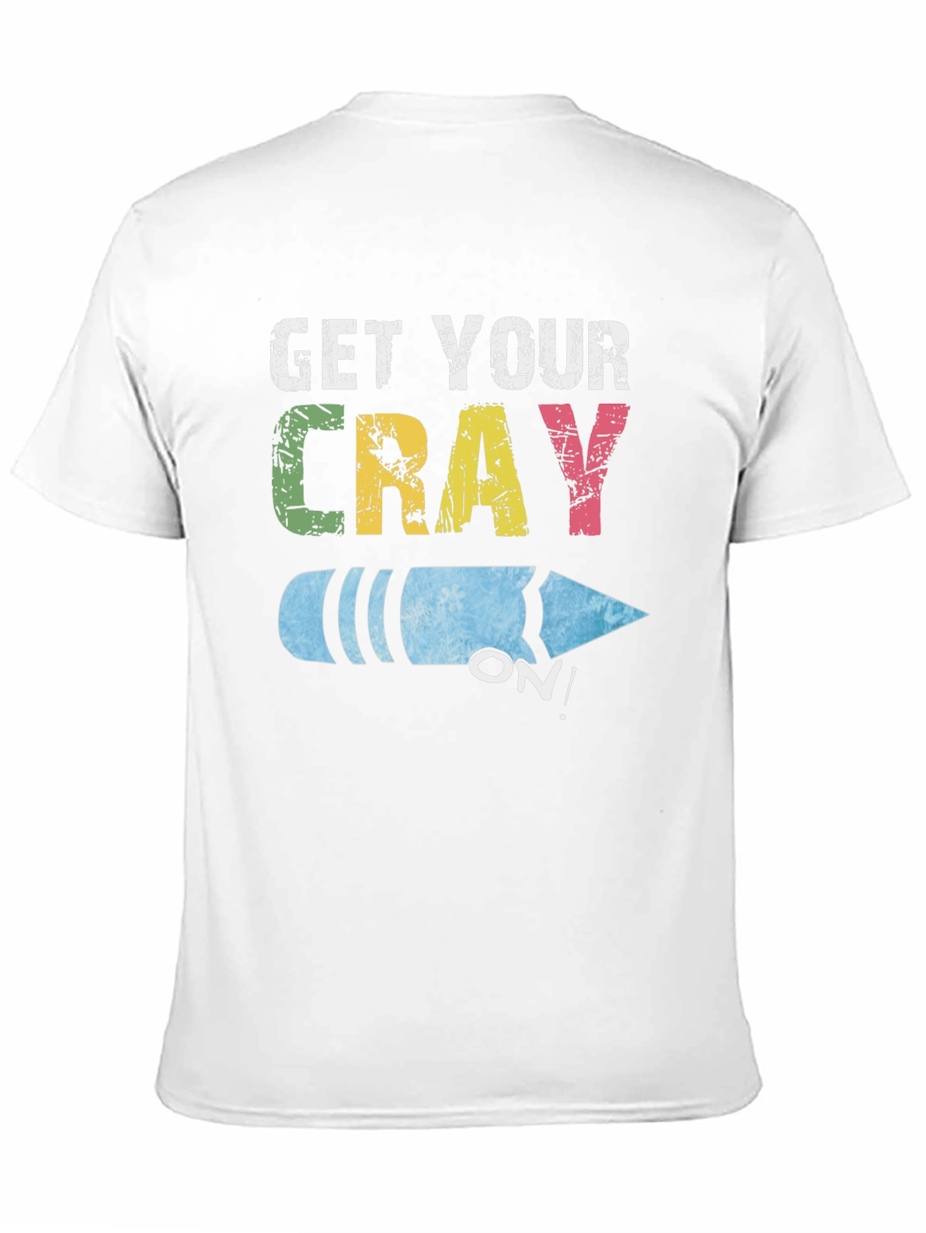 Get Your Cray On! Novelty Graphic Tee