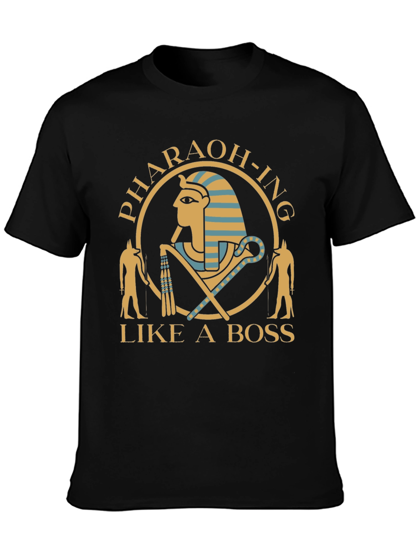 Pharaoh-ing Like A Boss Black T-Shirt