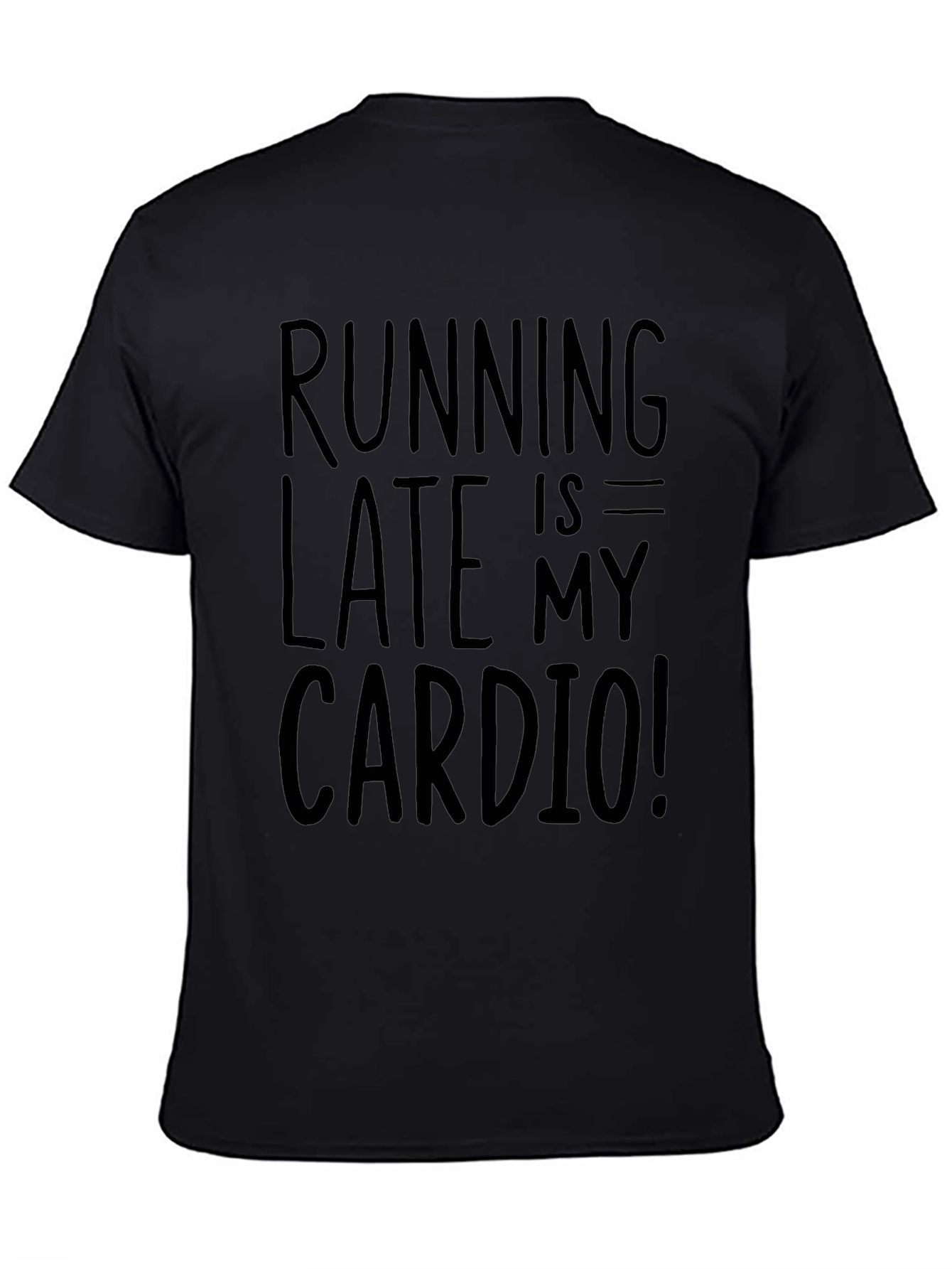 Running Late is My Cardio Black Graphic Tee