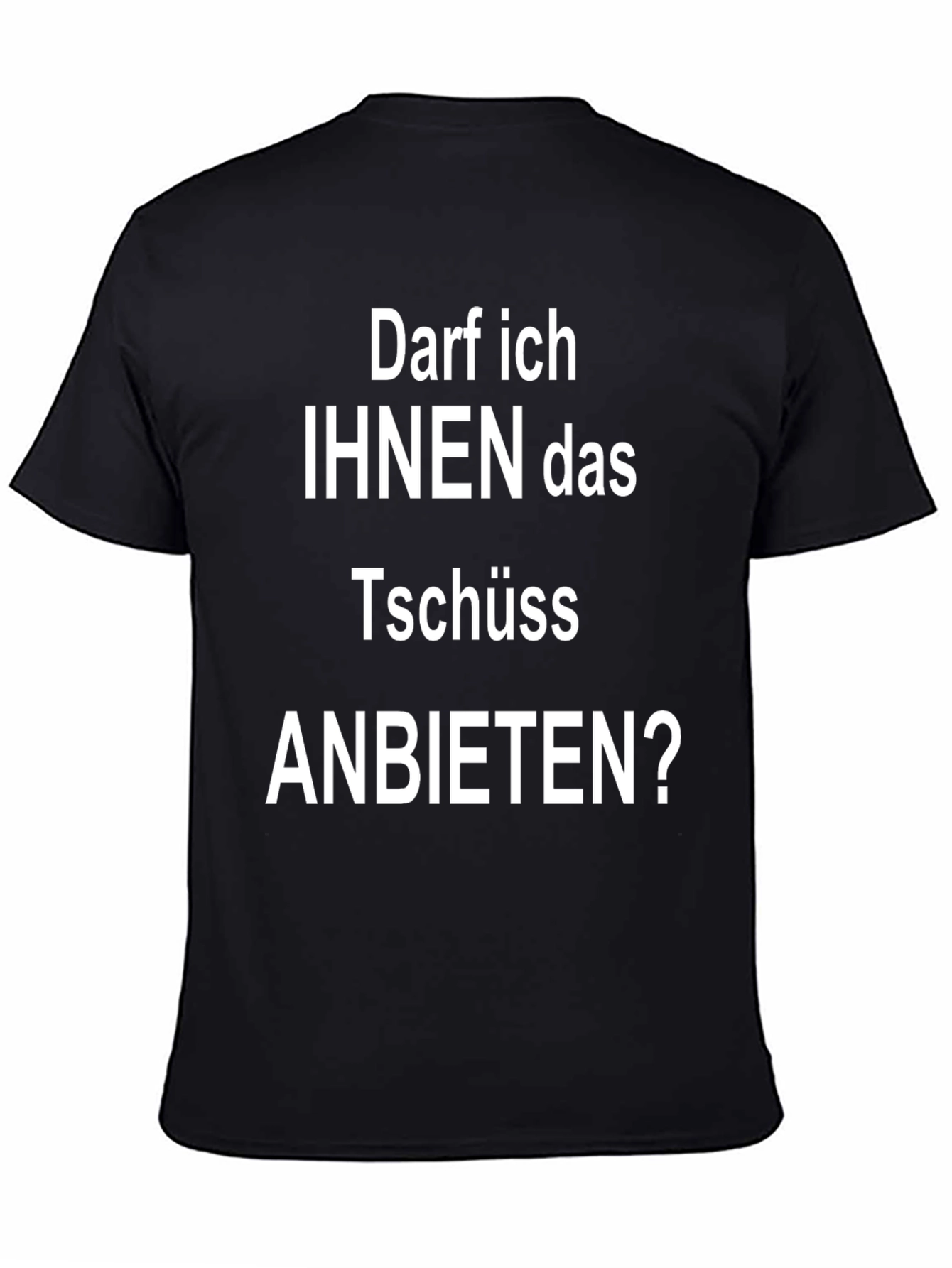 Darf Ich Ihnen Das Tschüss Anbieten? T-Shirt