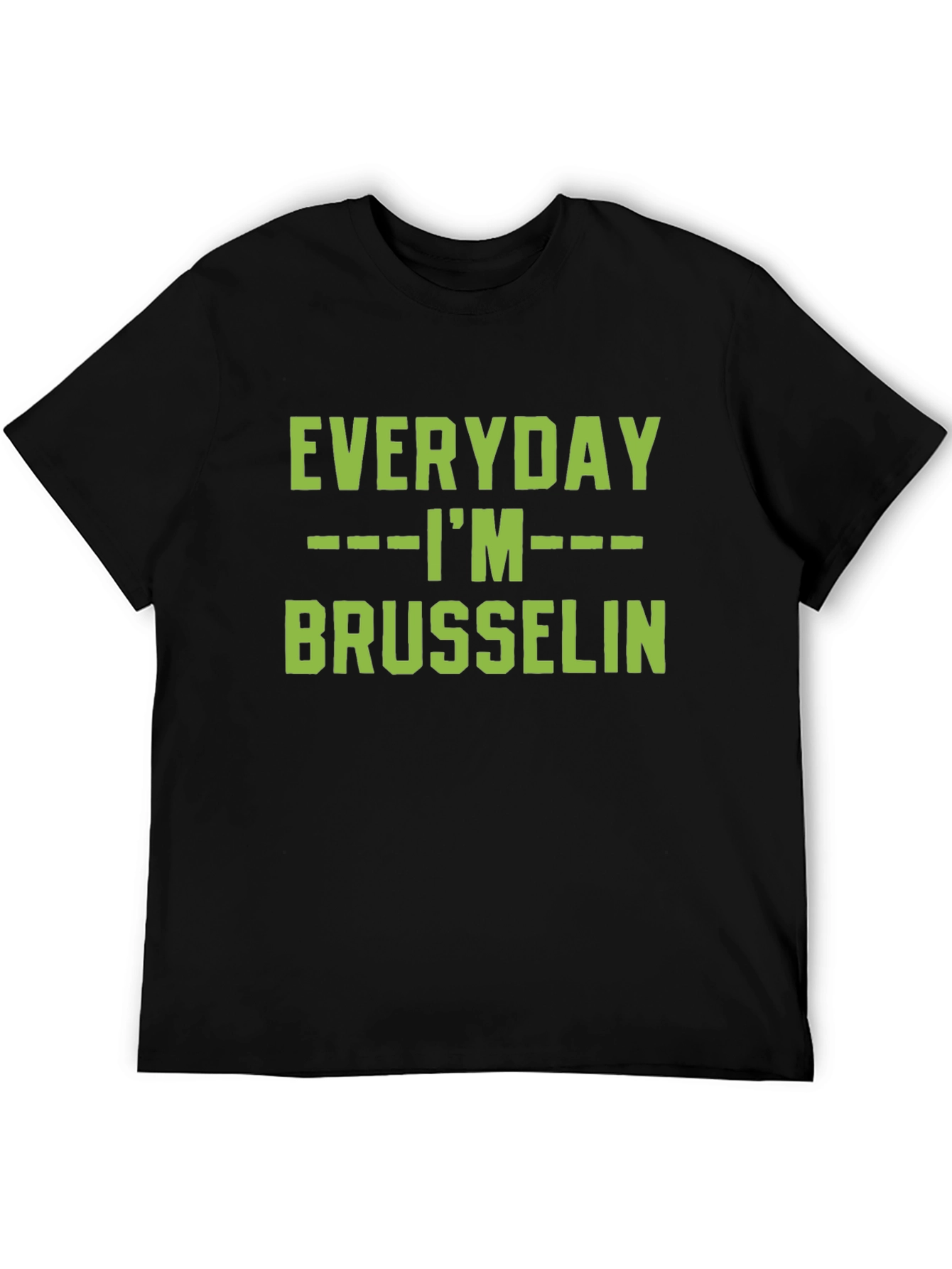 Everyday Im Brussels T-Shirt