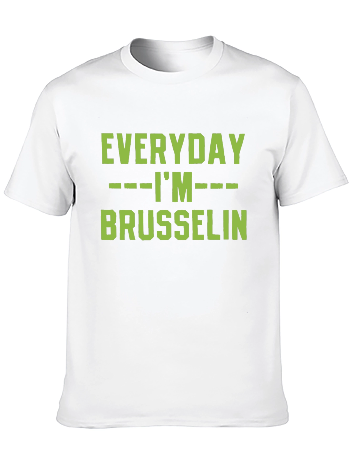 Everyday Im Brussels T-Shirt