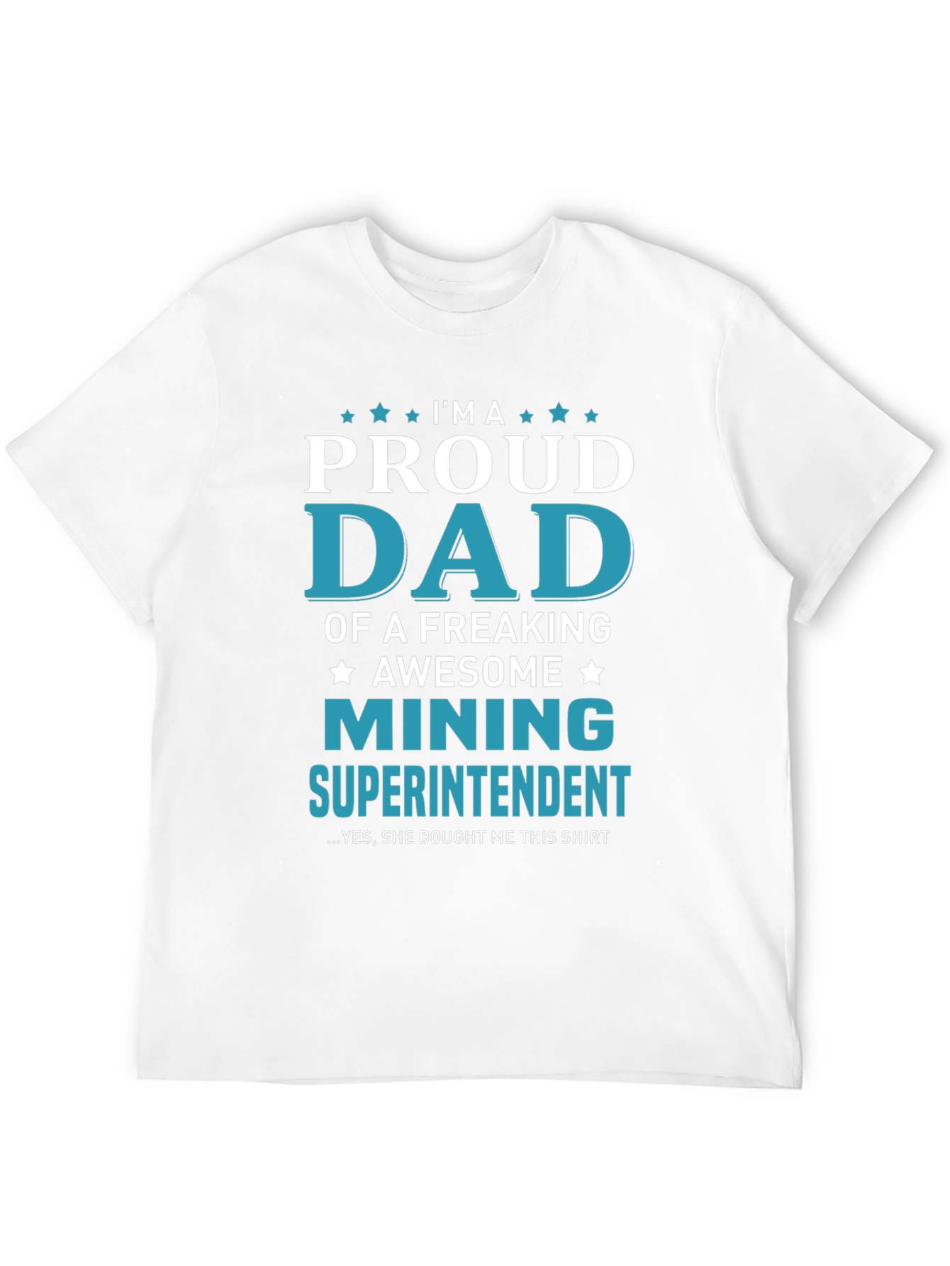 Proud Dad Mining Superintendent Graphic T-Shirt