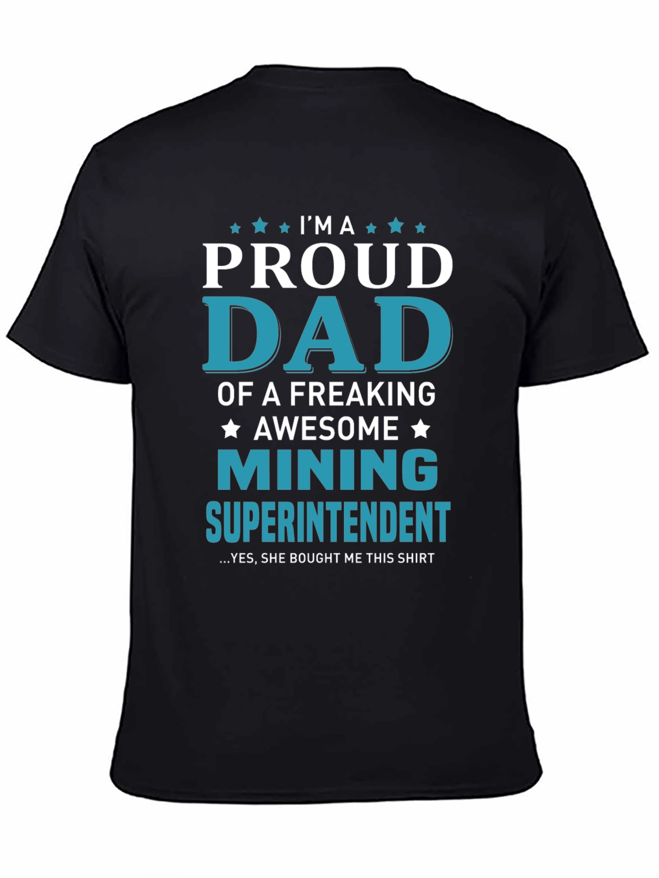 Proud Dad Mining Superintendent Graphic T-Shirt