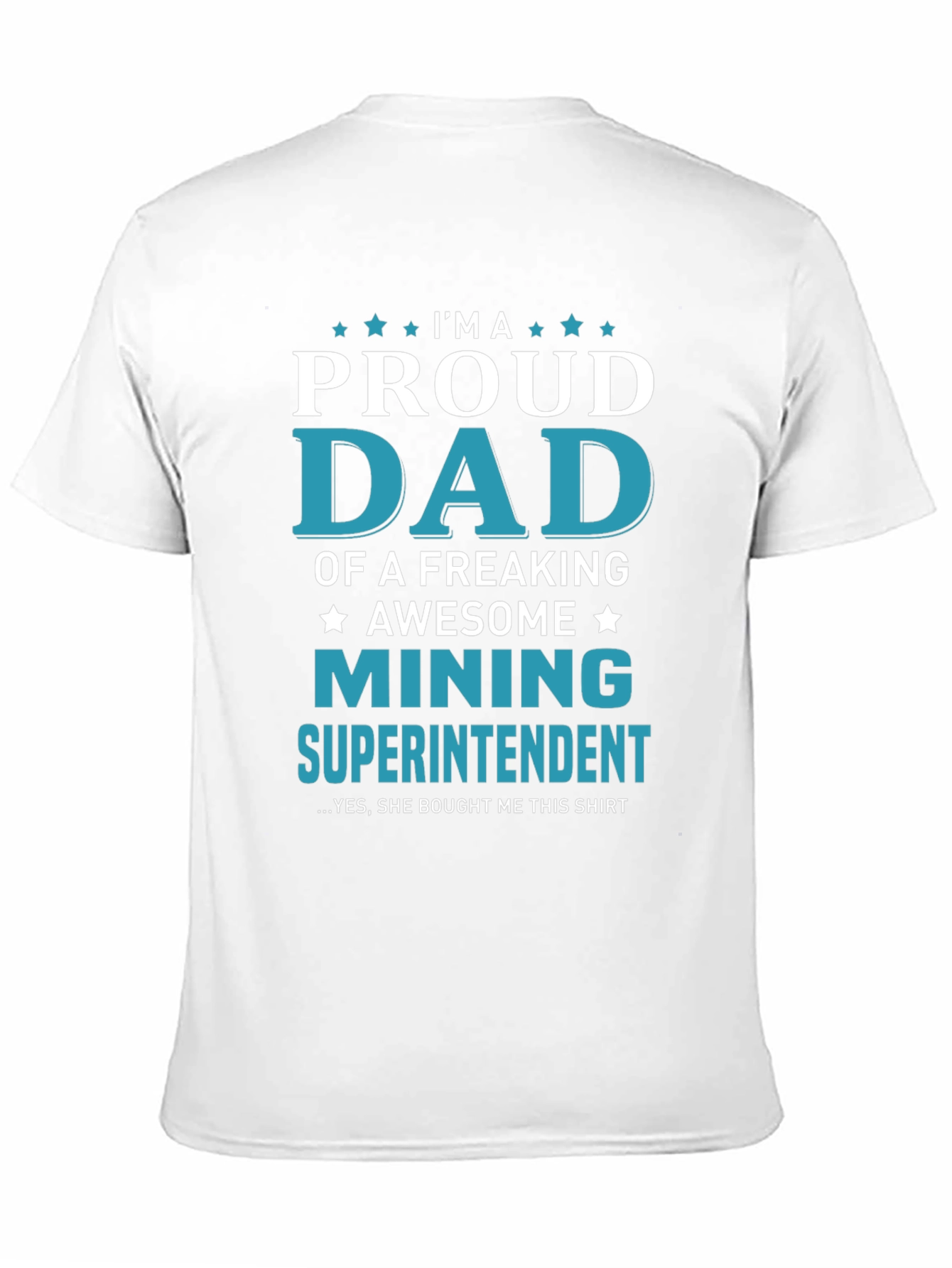 Proud Dad Mining Superintendent Graphic T-Shirt