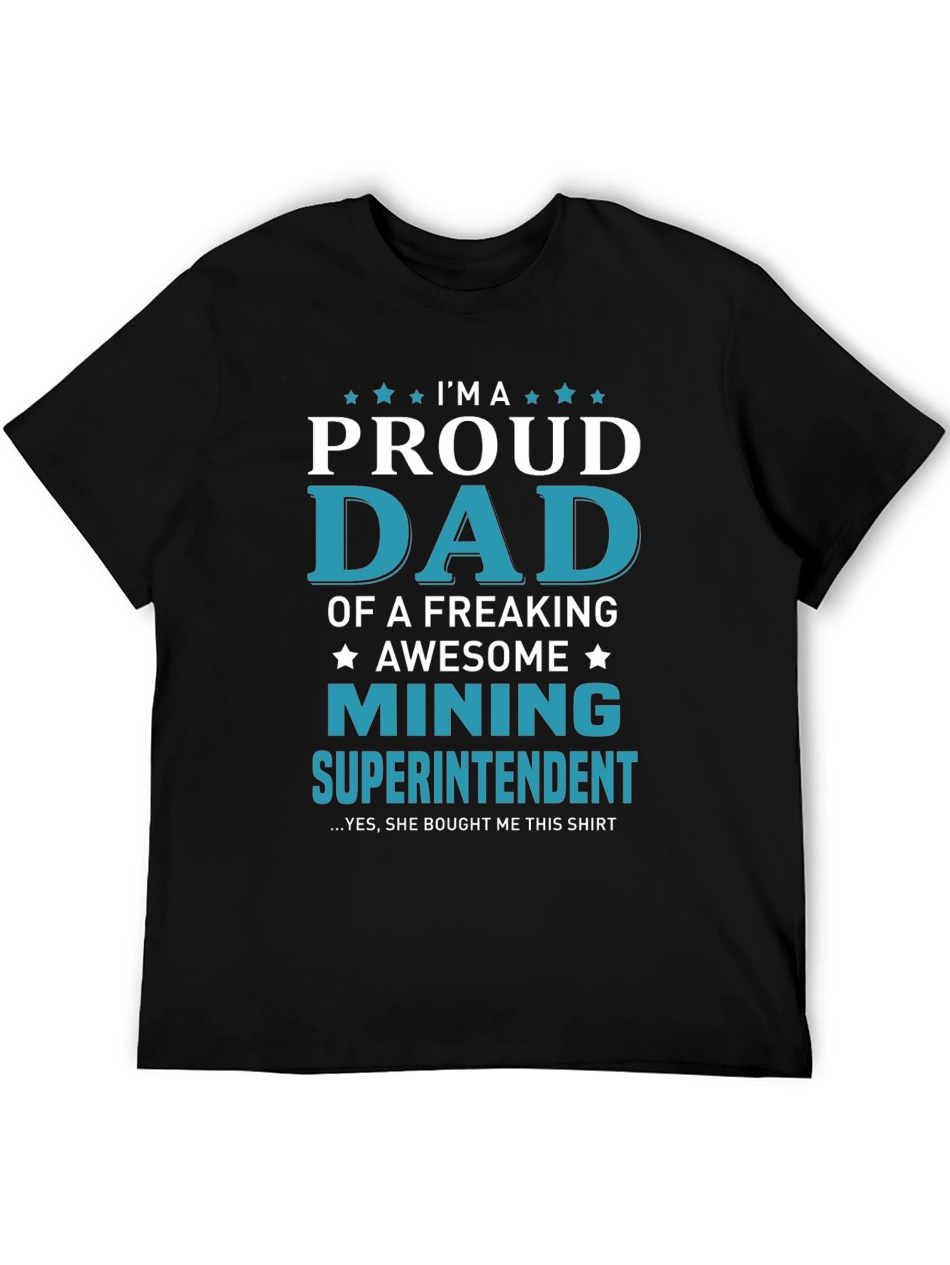 Proud Dad Mining Superintendent Graphic T-Shirt