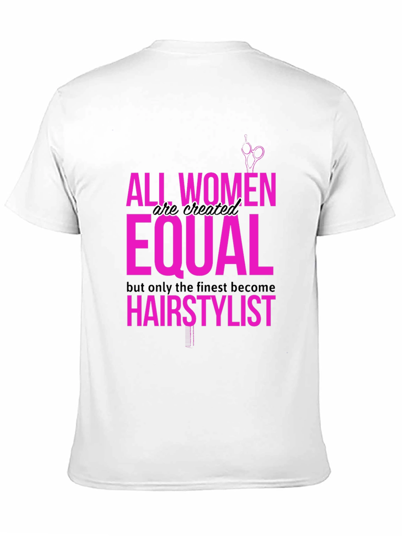 Hairstylist T-Shirt - All Women Are Equal