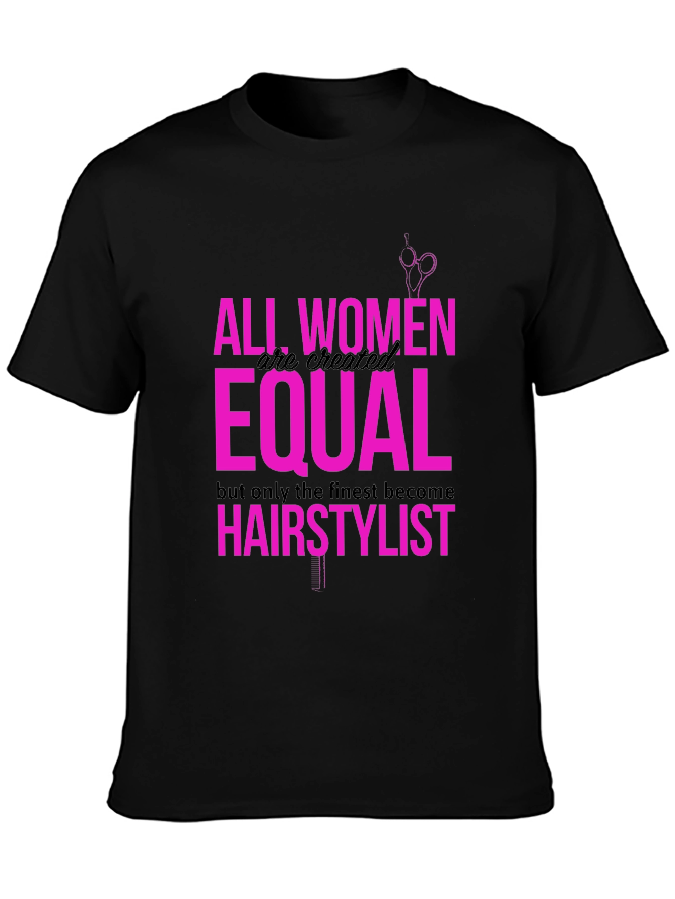 Hairstylist T-Shirt - All Women Are Equal