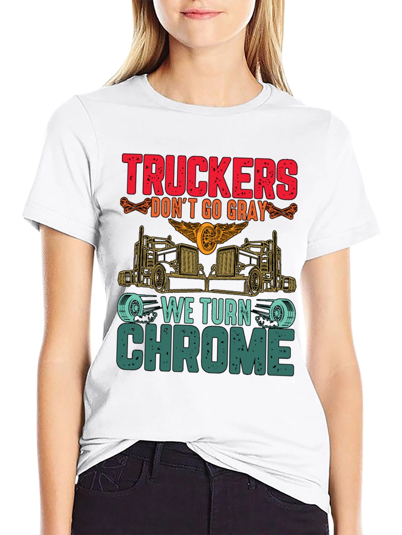 Truckers Dont Go Gray We Turn Chrome T-Shirt