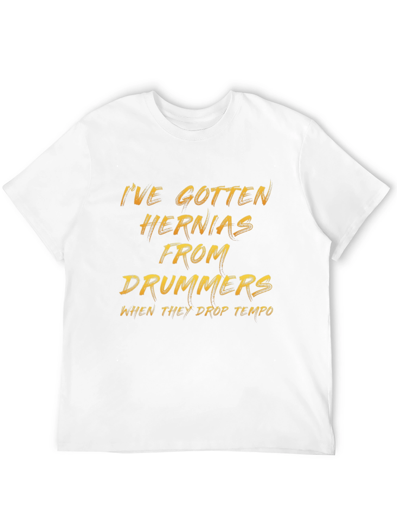 Funny Musician T-Shirt: Hernias From Drummers