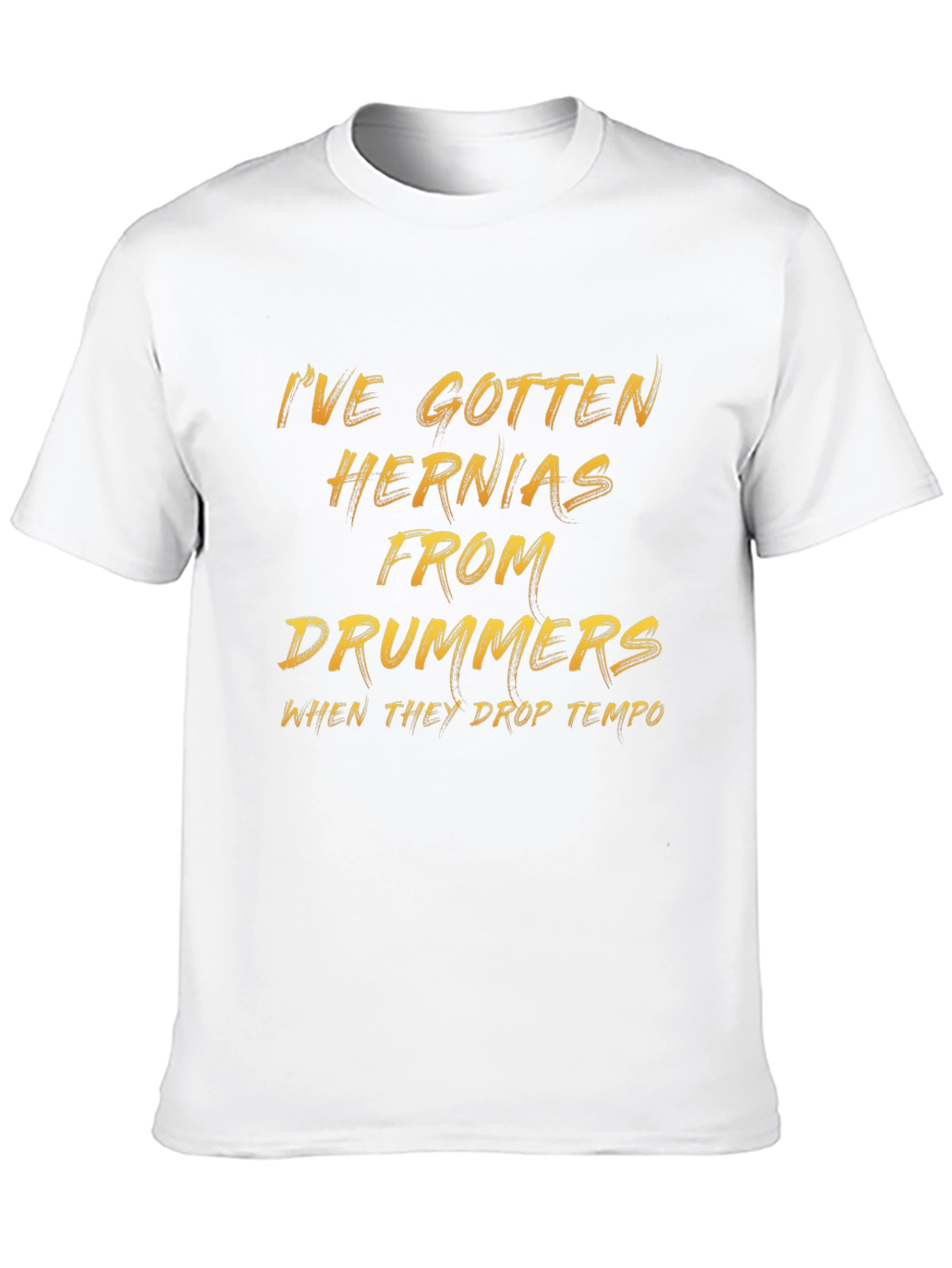 Funny Musician T-Shirt: Hernias From Drummers