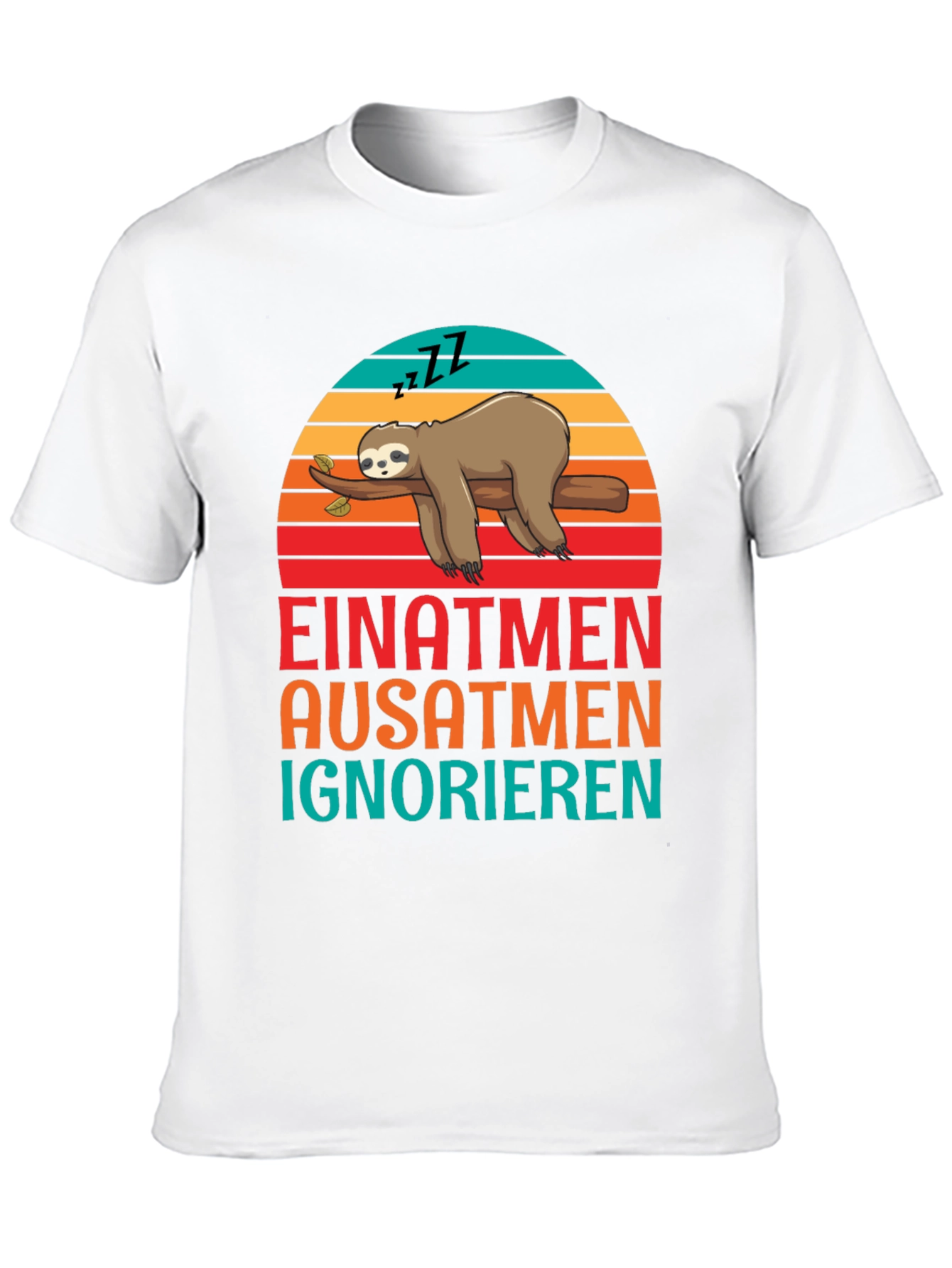 Einatmen Ausatmen Ignorieren Sloth Graphic Tee