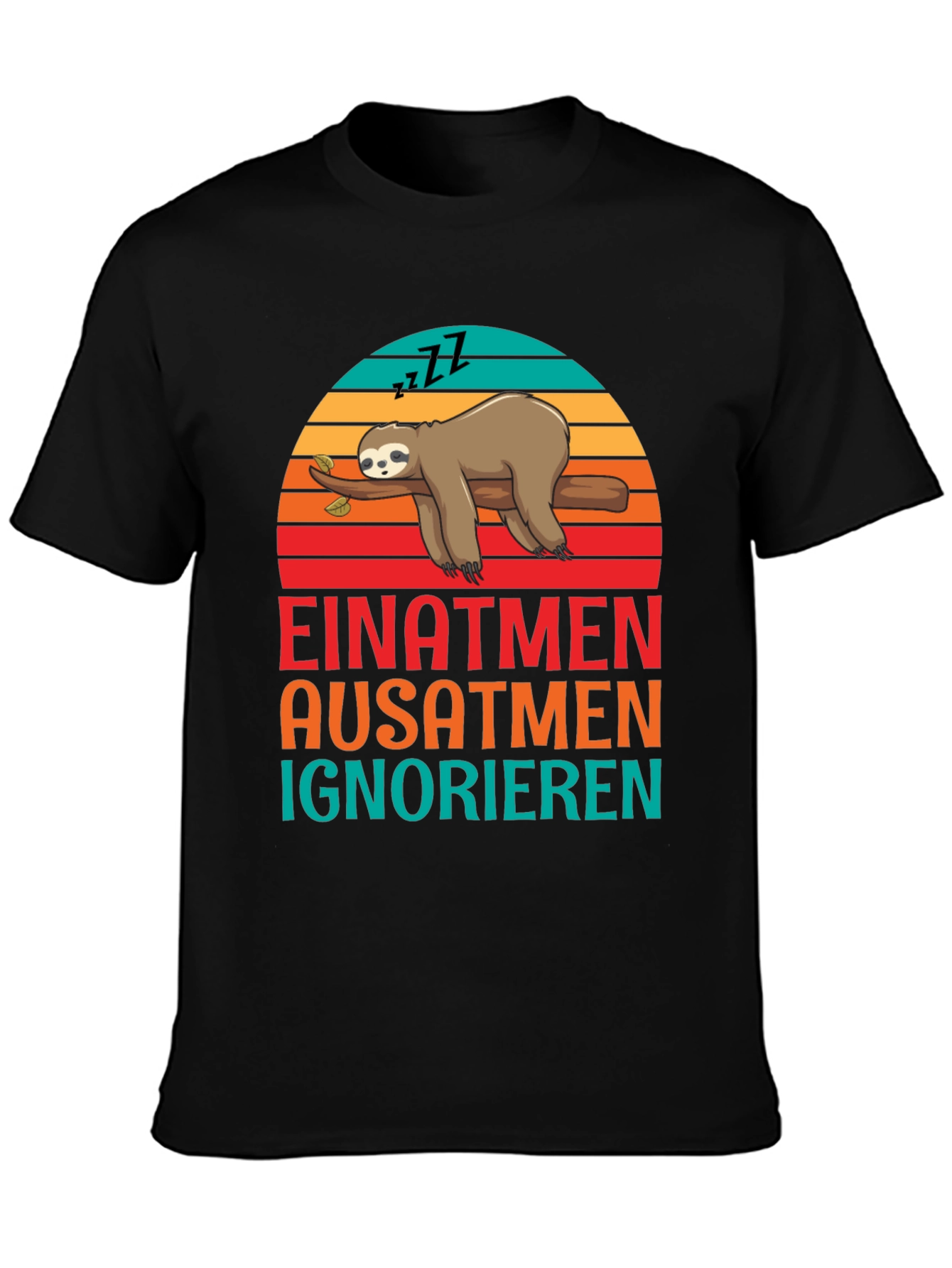 Einatmen Ausatmen Ignorieren Sloth Graphic Tee
