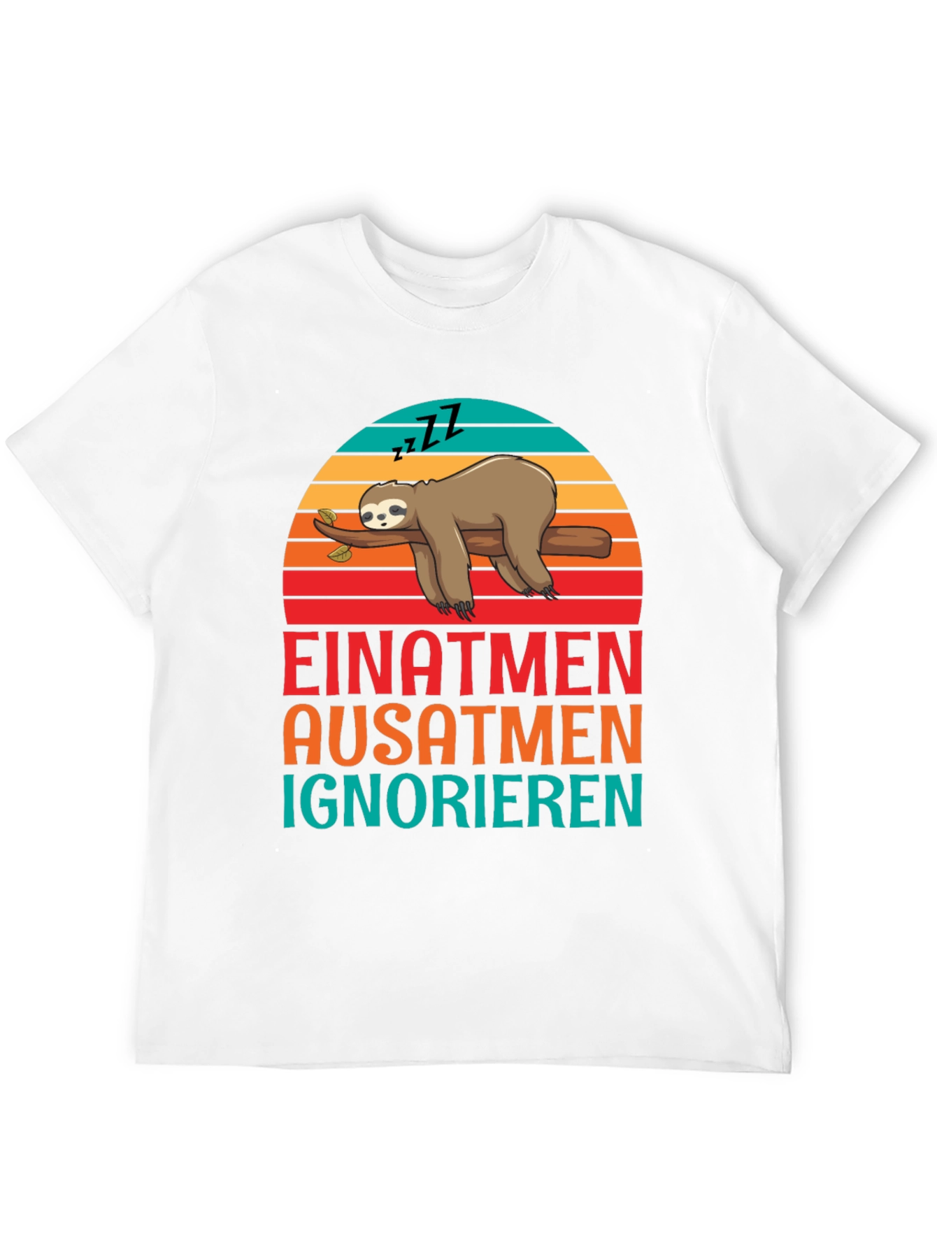 Einatmen Ausatmen Ignorieren Sloth Graphic Tee