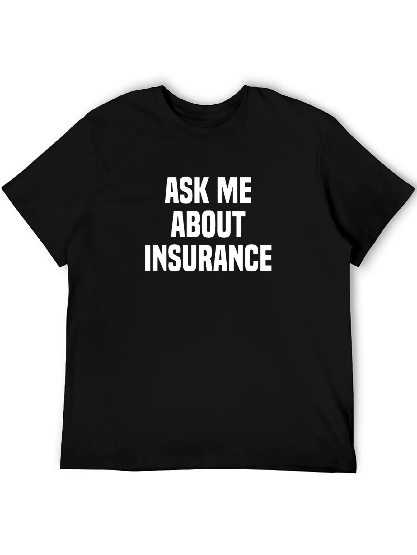 Ask Me About Insurance T-Shirt