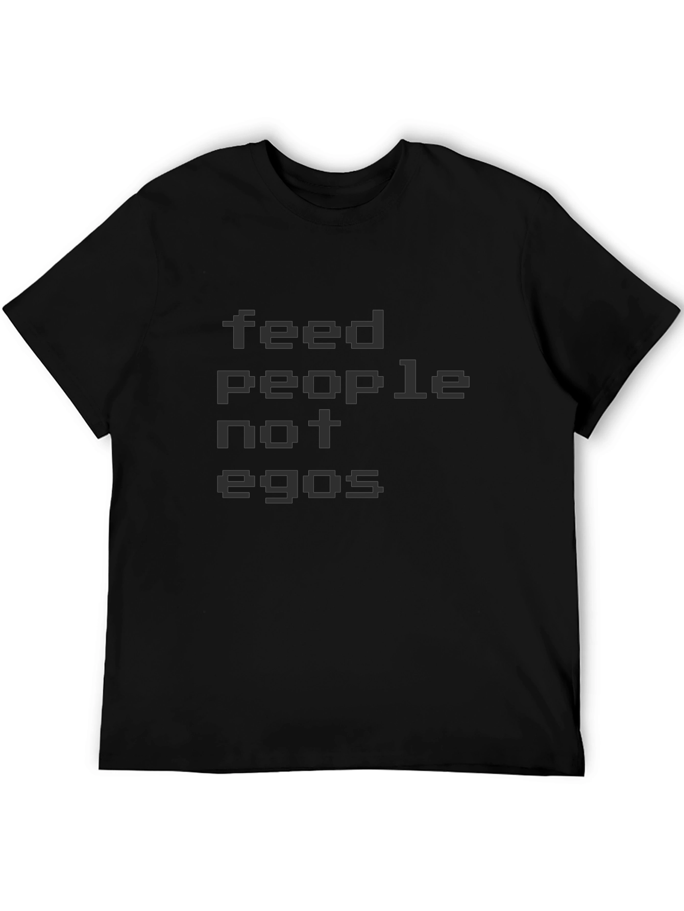 Feed People Not Egos T-Shirt - Black