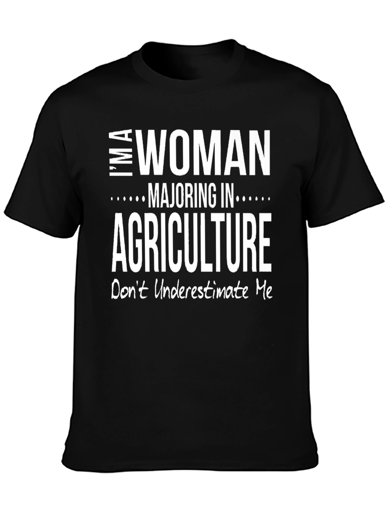 Agriculture Student T-Shirt: Im A Woman