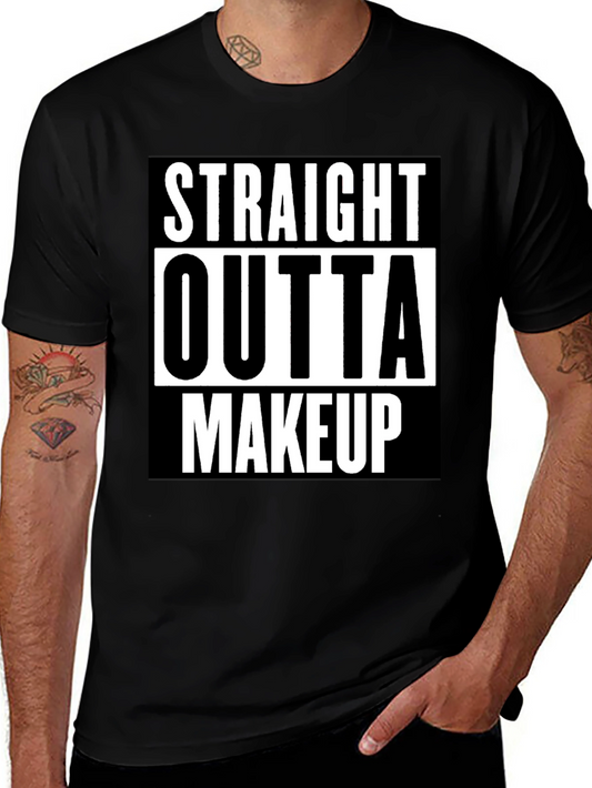 Straight Outta Makeup T-Shirt - Bold Graphic Tee
