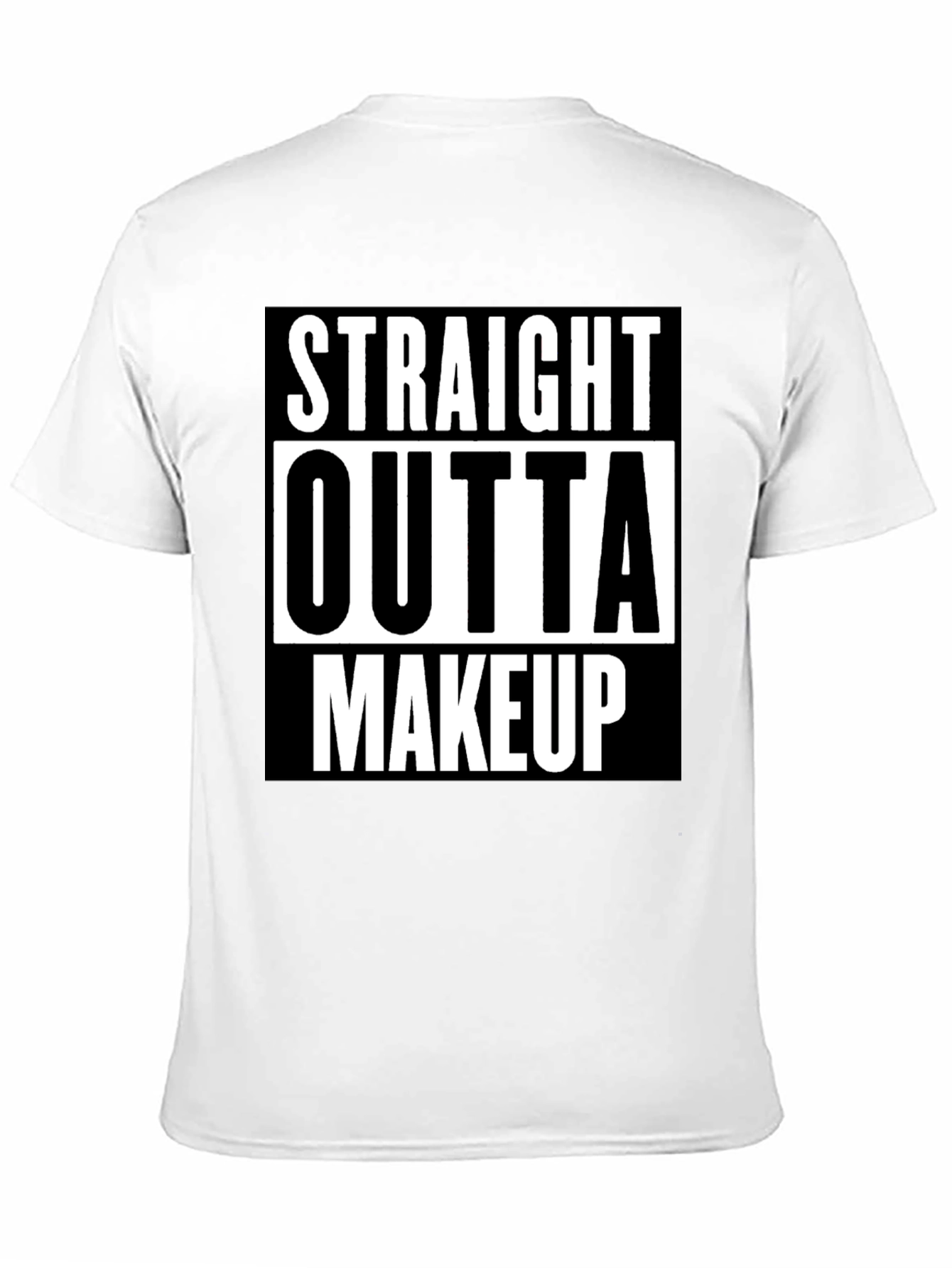 Straight Outta Makeup T-Shirt - Bold Graphic Tee