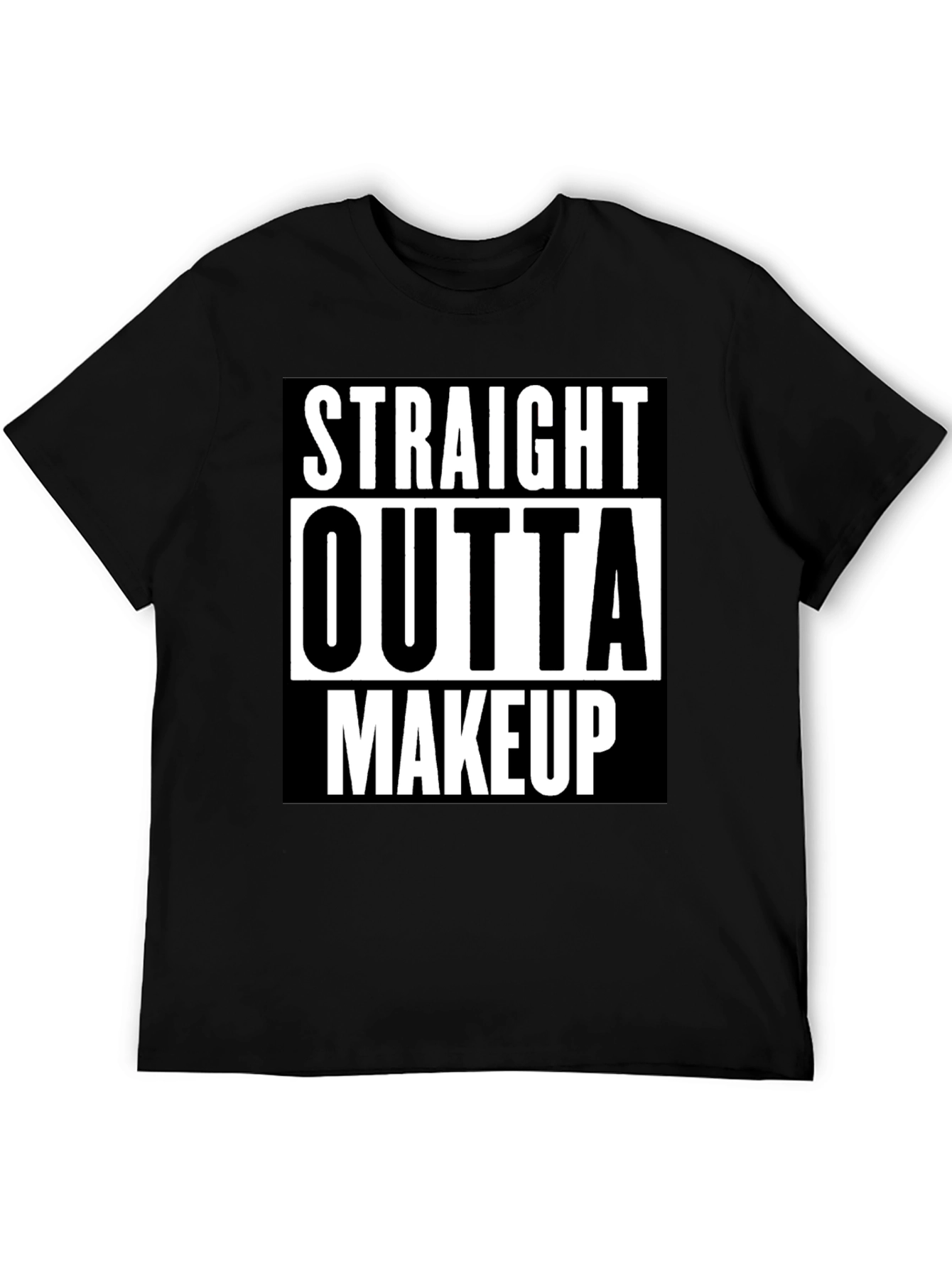 Straight Outta Makeup T-Shirt - Bold Graphic Tee