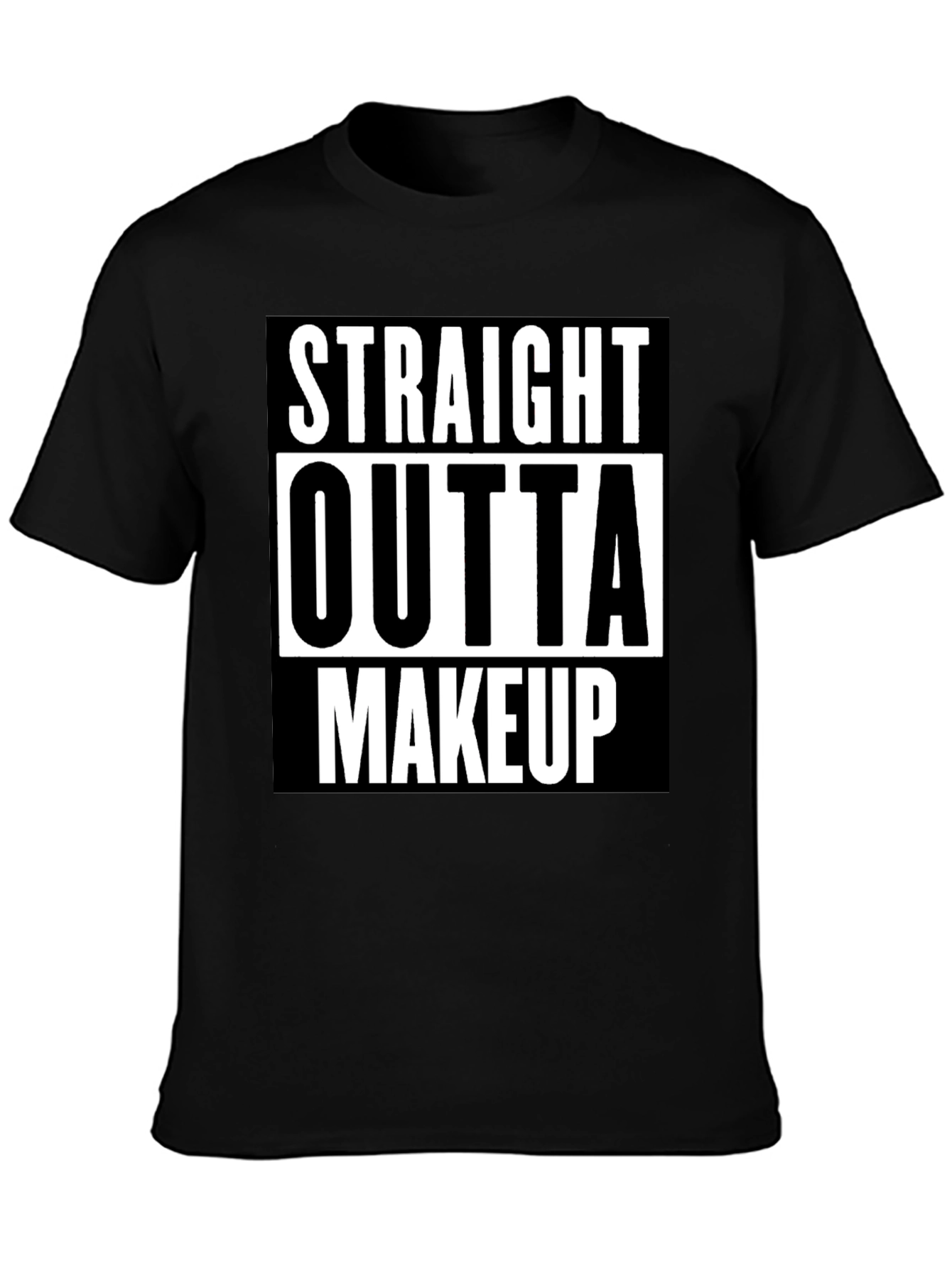 Straight Outta Makeup T-Shirt - Bold Graphic Tee