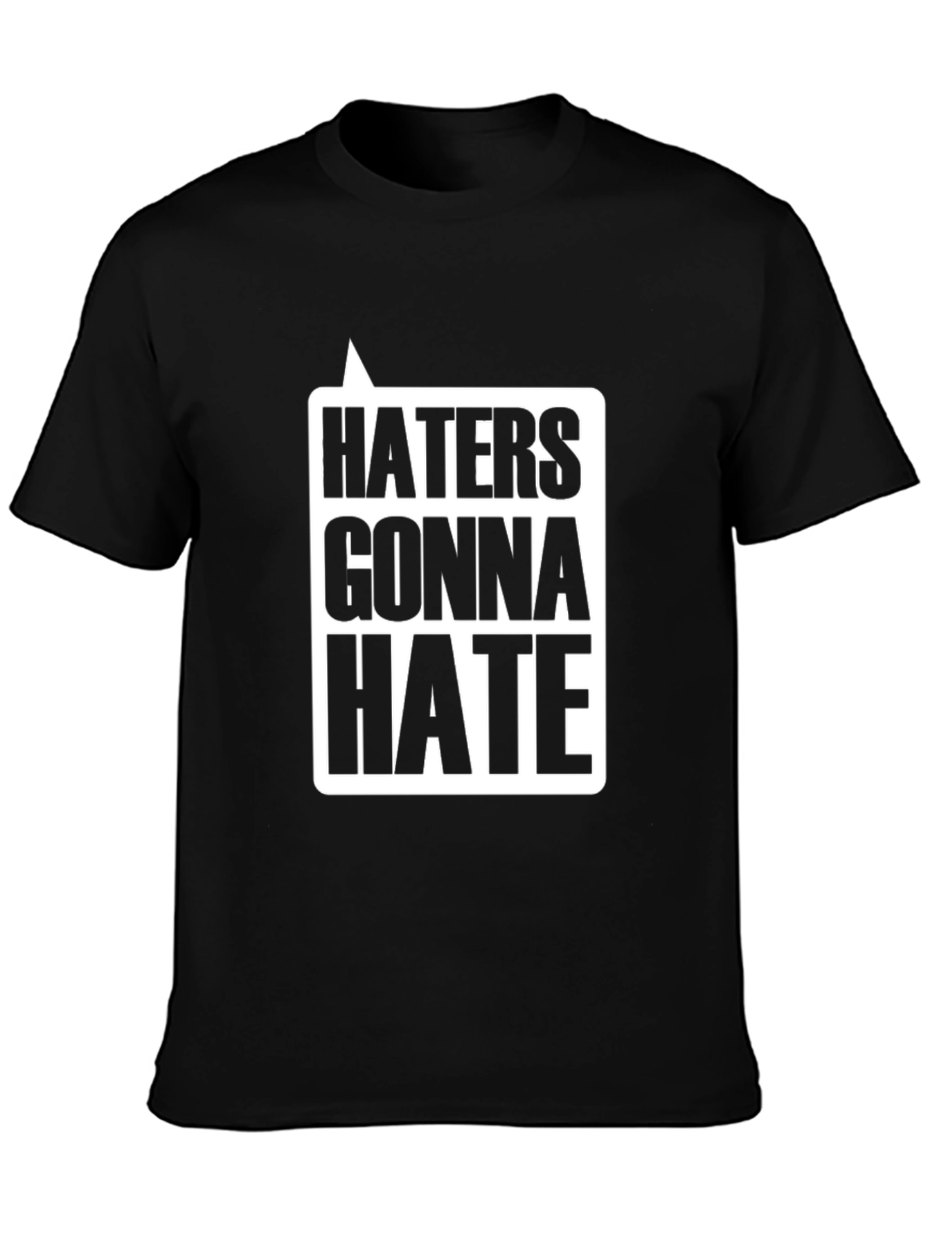 Haters Gonna Hate Graphic T-Shirt - Black Casual Tee