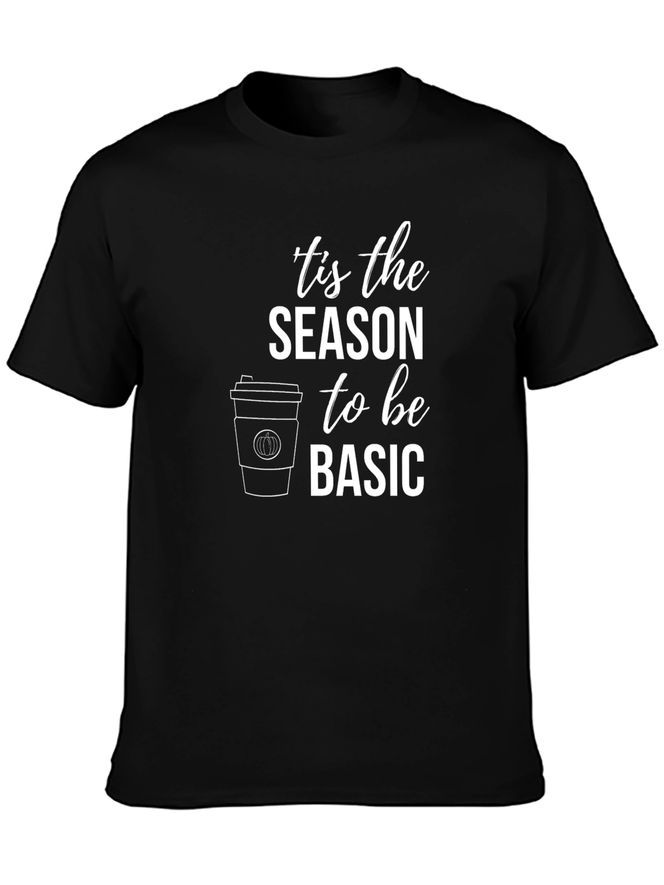 Tis the Season to Be Basic Black T-Shirt