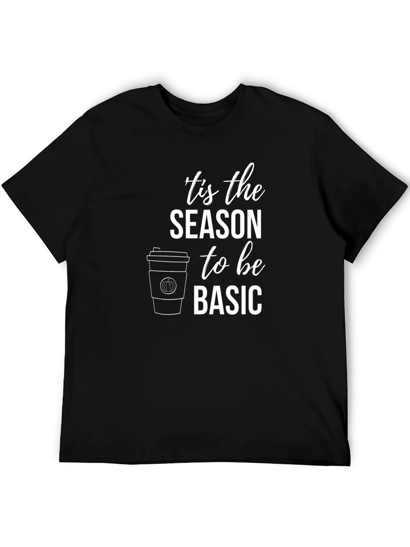 Tis the Season to Be Basic Black T-Shirt