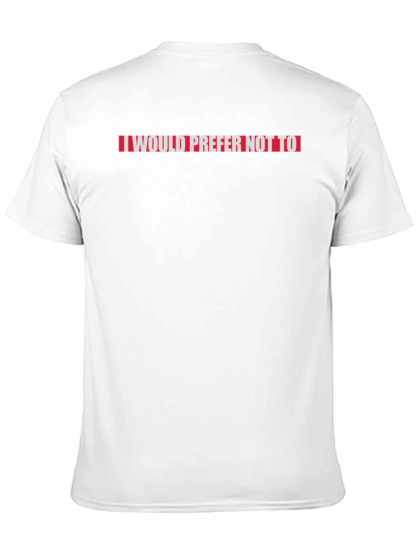 I Would Prefer Not To Slogan Tee