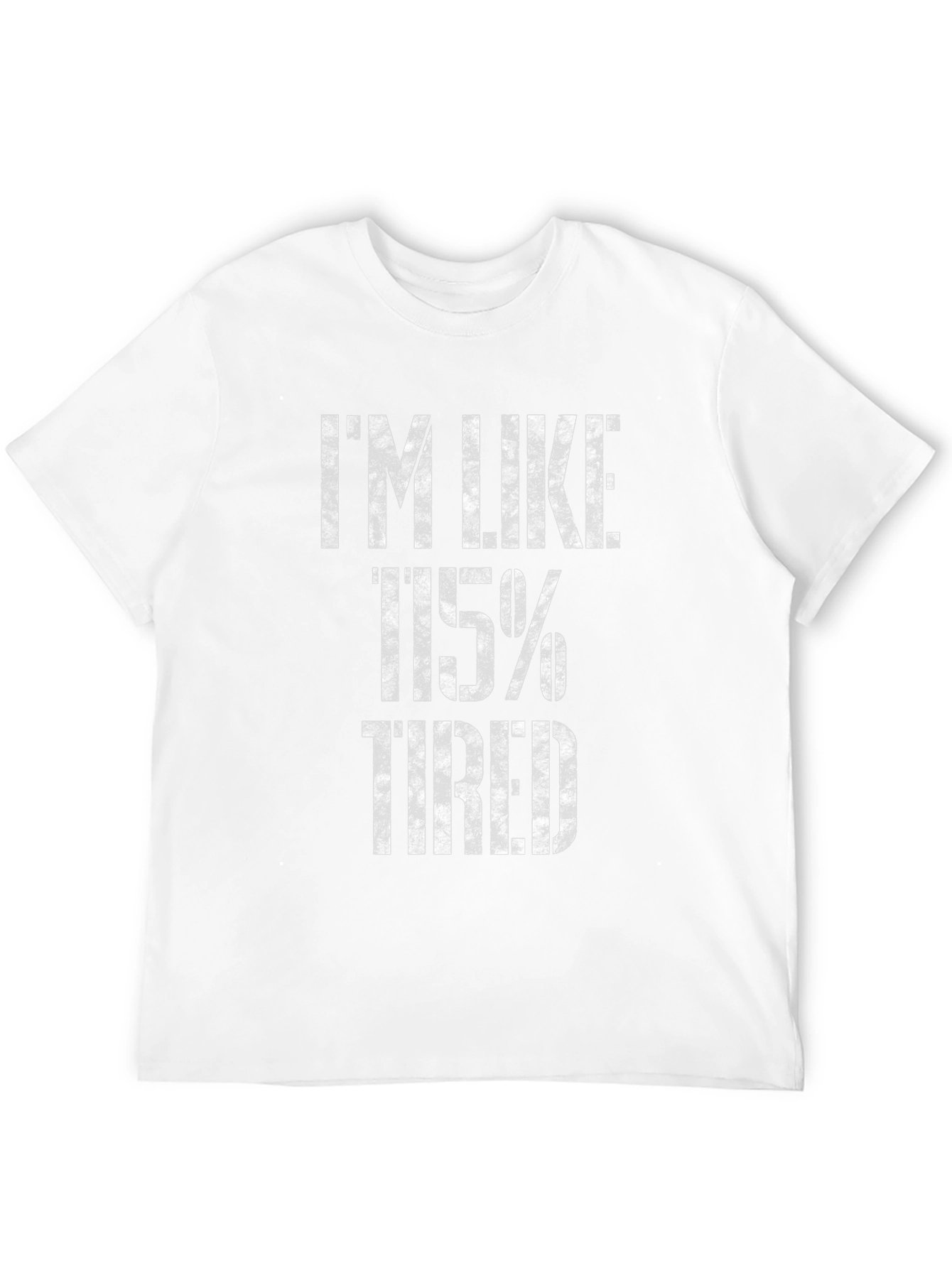 Im Like 115% Tired Black Graphic T-Shirt